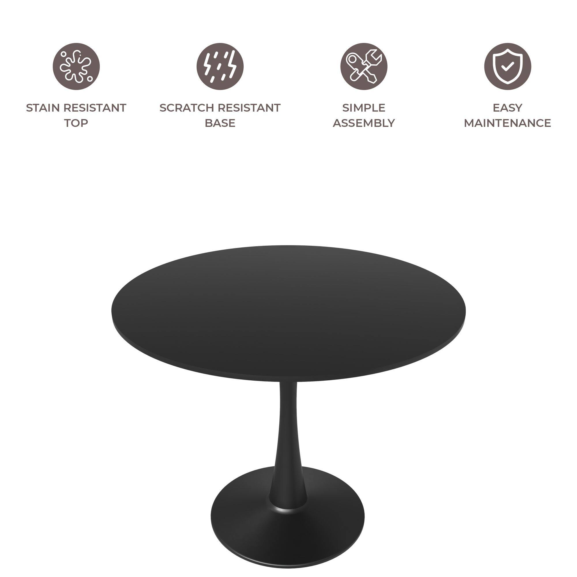 STAIN RESISTANT TOP  
SCRATCH RESISTANT BASE  
SIMPLE ASSEMBLY  
EASY MAINTENANCE