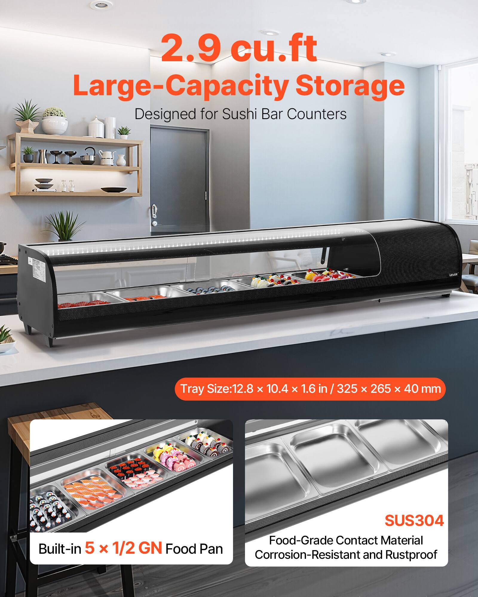 2.9 cu.ft Large-Capacity Storage  
Designed for Sushi Bar Counters  

Tray Size: 12.8 x 10.4 x 1.6 in / 325 x 265 x 40 mm  

Built-in 5 x 1/2 GN Food Pan  

SUS304 Food-Grade Contact Material  
Corrosion-Resistant and Rustproof
