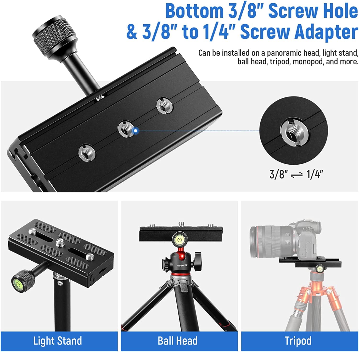 Bottom 3/8" Screw Hole & 3/8" to 1/4" Screw Adapter

Can be installed on a panoramic head, light stand, ball head, tripod, monopod, and more.

3/8" to 1/4" Adapter

Light Stand

Ball Head

Tripod