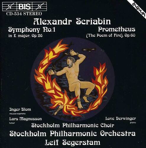 BIS CD-534 STEREO

Alexandr Scriabin  
Symphony No. 1  
Prometheus  
in E major, Op. 26  
(The Poem of Fire), Op. 60

Inger Blom  
mezzosoprano  
Lars Magnusson  
Love Derwinger  
tenor  
piano  
Stockholm Philharmonic Choir  
Stockholm Philharmonic Orchestra  
Leif Segerstam