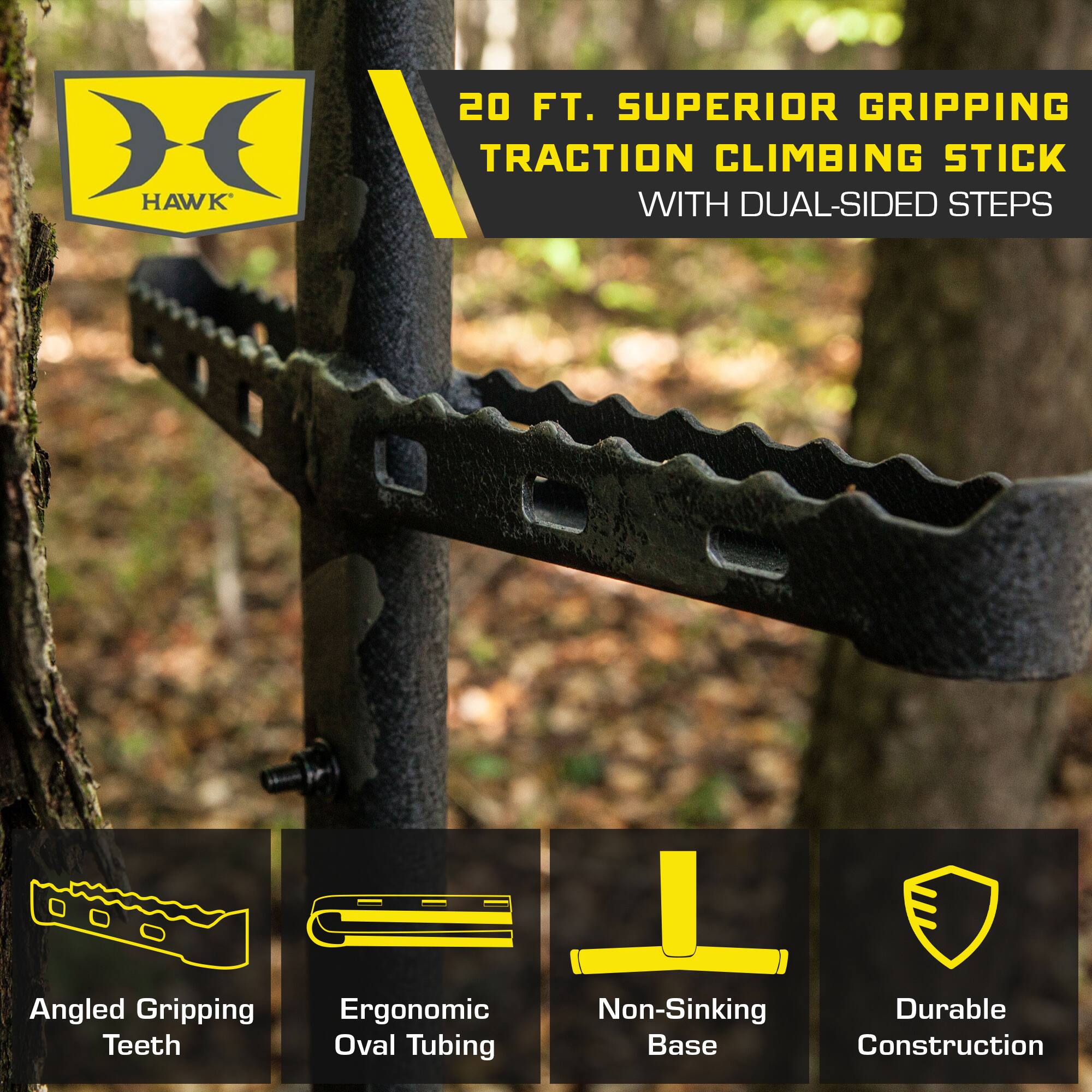 HAWK 20 FT. SUPERIOR GRIPPING TRACTION CLIMBING STICK WITH DUAL-SIDED STEPS

- Angled Gripping Teeth
- Ergonomic Oval Tubing
- Non-Sinking Base
- Durable Construction