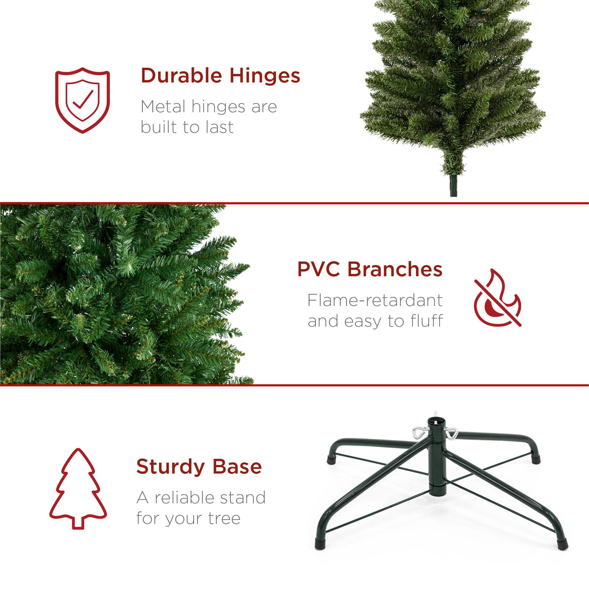 - Durable Hinges  
  Metal hinges are built to last

- PVC Branches  
  Flame-retardant and easy to fluff

- Sturdy Base  
  A reliable stand for your tree