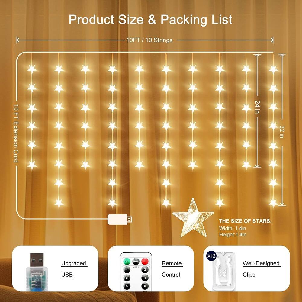 Product Size & Packing List

10FT / 10 Strings

10 FT Extension Cord

24 in

32 in

THE SIZE OF STARS.

Width: 1.4in

Height: 1.4in

Upgraded USB

Remote Control

Well-Designed Clips

X12