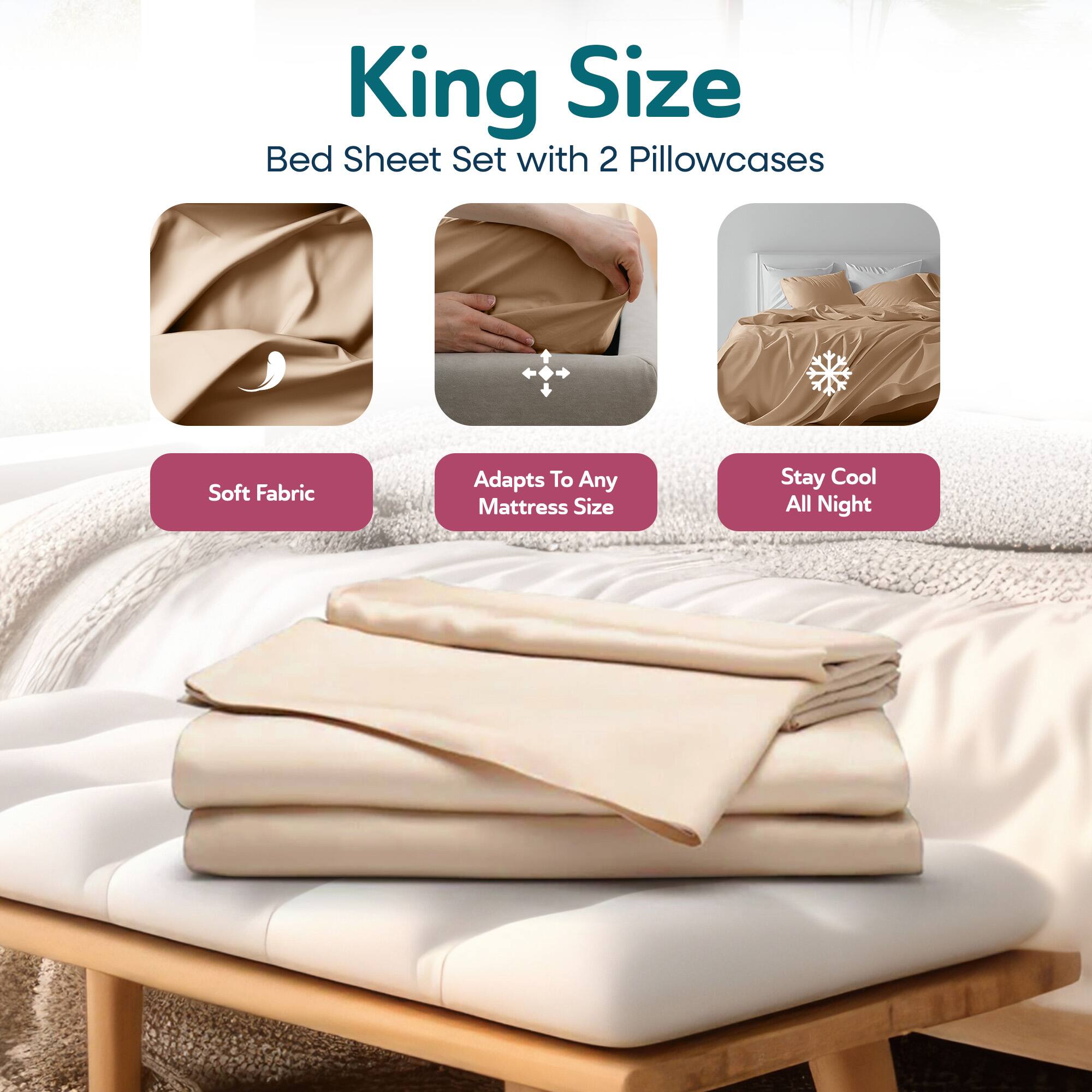 King Size  
Bed Sheet Set with 2 Pillowcases  

- Soft Fabric  
- Adapts To Any Mattress Size  
- Stay Cool All Night