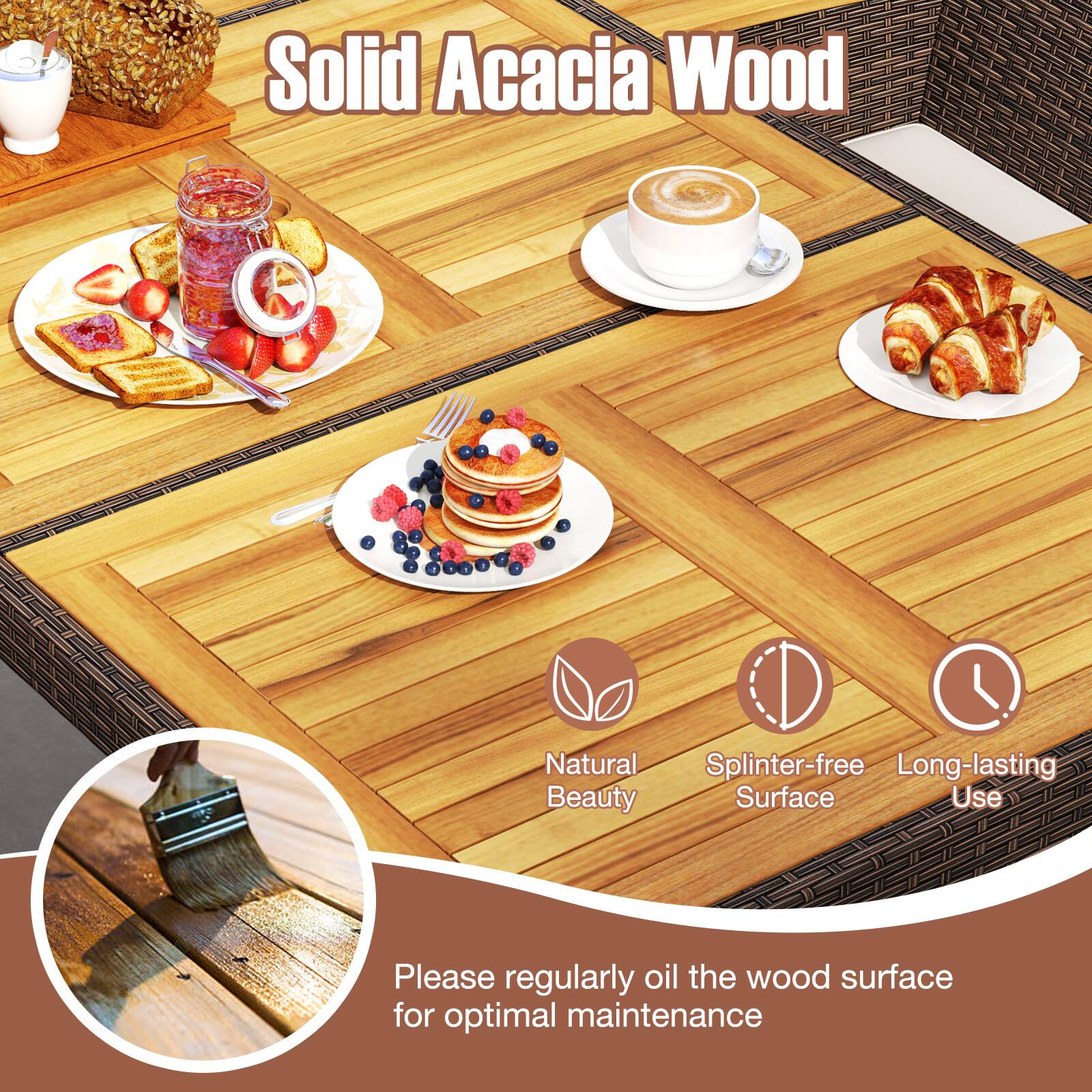 Solid Acacia Wood

Natural Beauty  
Splinter-free Surface  
Long-lasting Use  

Please regularly oil the wood surface for optimal maintenance