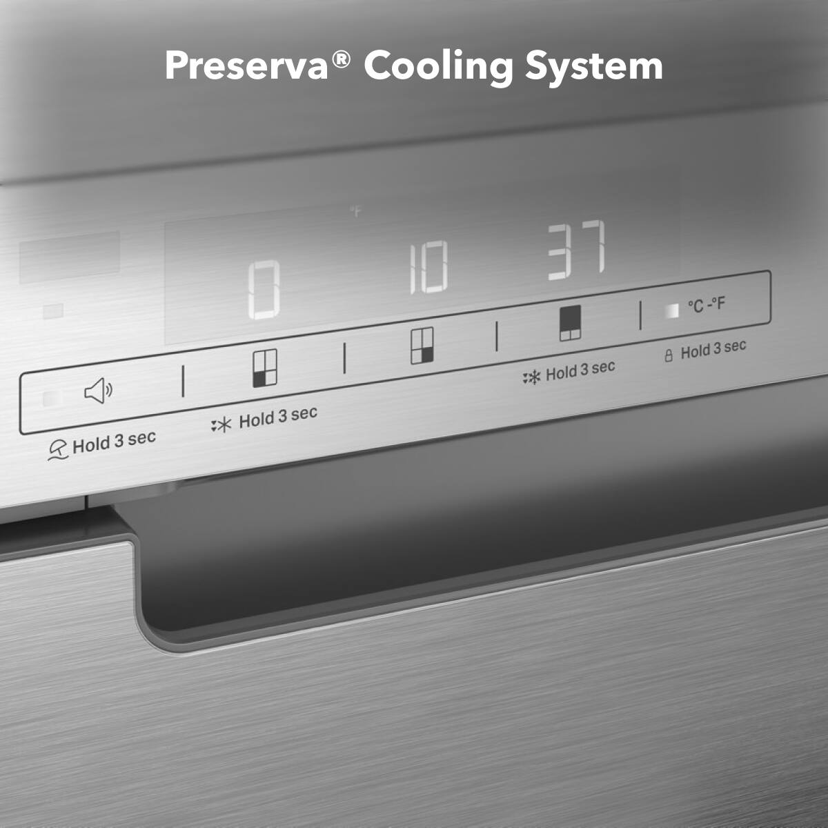 Preserva® Cooling System

0 10 37

Hold 3 sec
Hold 3 sec
Hold 3 sec
Hold 3 sec

°C - °F