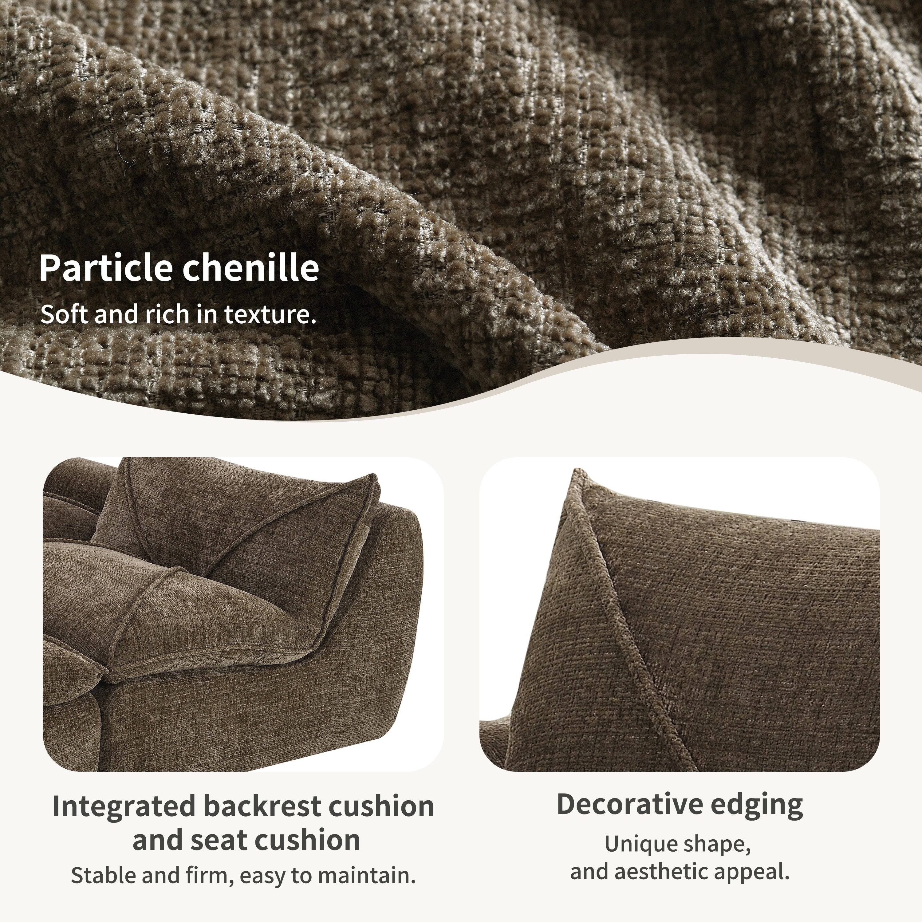 Particle chenille  
Soft and rich in texture.

Integrated backrest cushion and seat cushion  
Stable and firm, easy to maintain.

Decorative edging  
Unique shape, and aesthetic appeal.