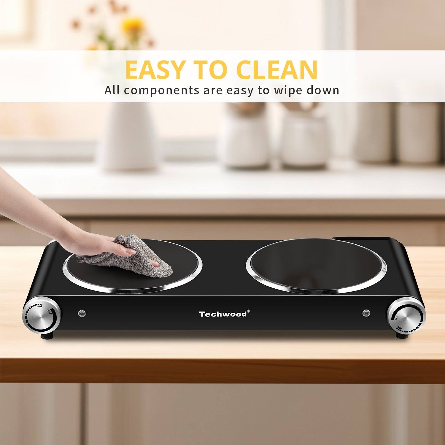 EASY TO CLEAN  
All components are easy to wipe down  
Techwood