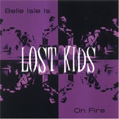 Lost Kids - Belle Isle Is on Fire   - COMPACT DISCS [CD] price history on PriceWatchPro