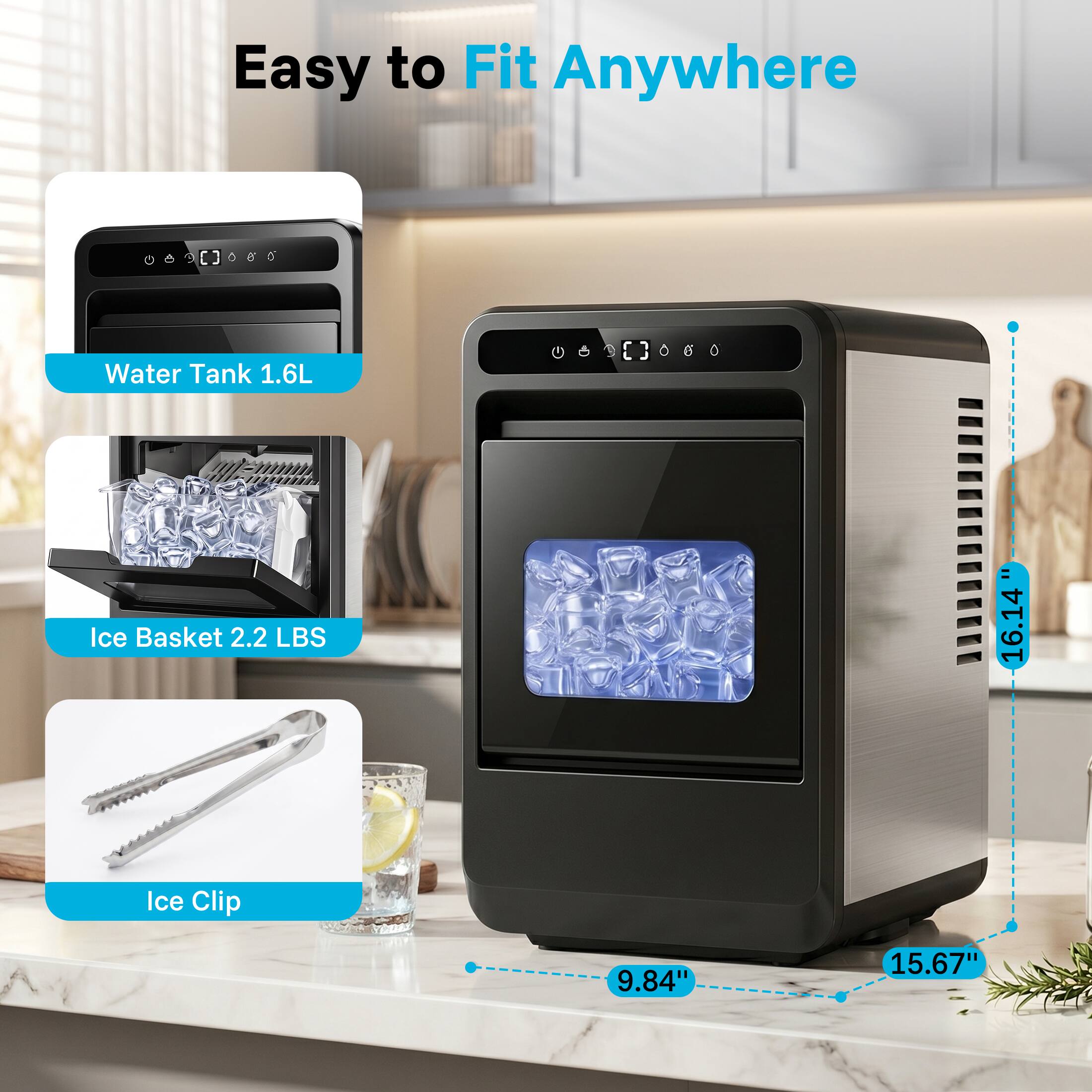 Easy to Fit Anywhere

- Water Tank 1.6L
- Ice Basket 2.2 LBS
- Ice Clip

Dimensions:
- Height: 16.14"
- Width: 9.84"
- Depth: 15.67"
