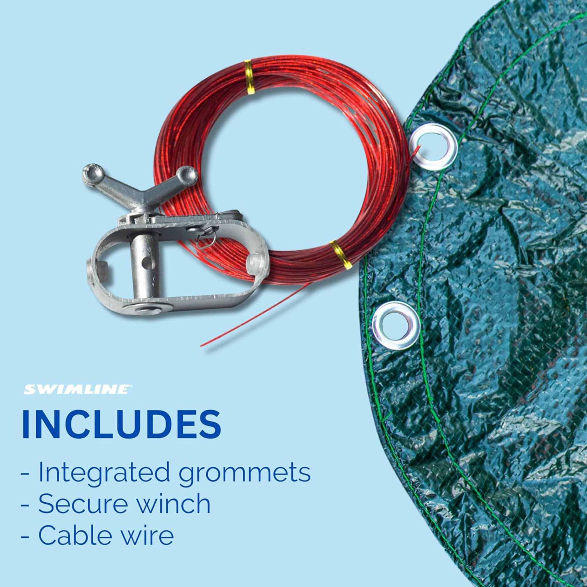 SWIMLINE INCLUDES  
- Integrated grommets  
- Secure winch  
- Cable wire
