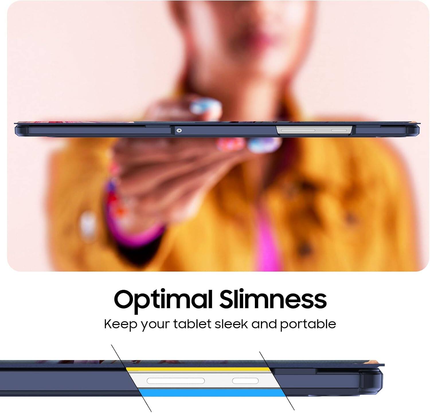 Optimal Slimness  
Keep your tablet sleek and portable
