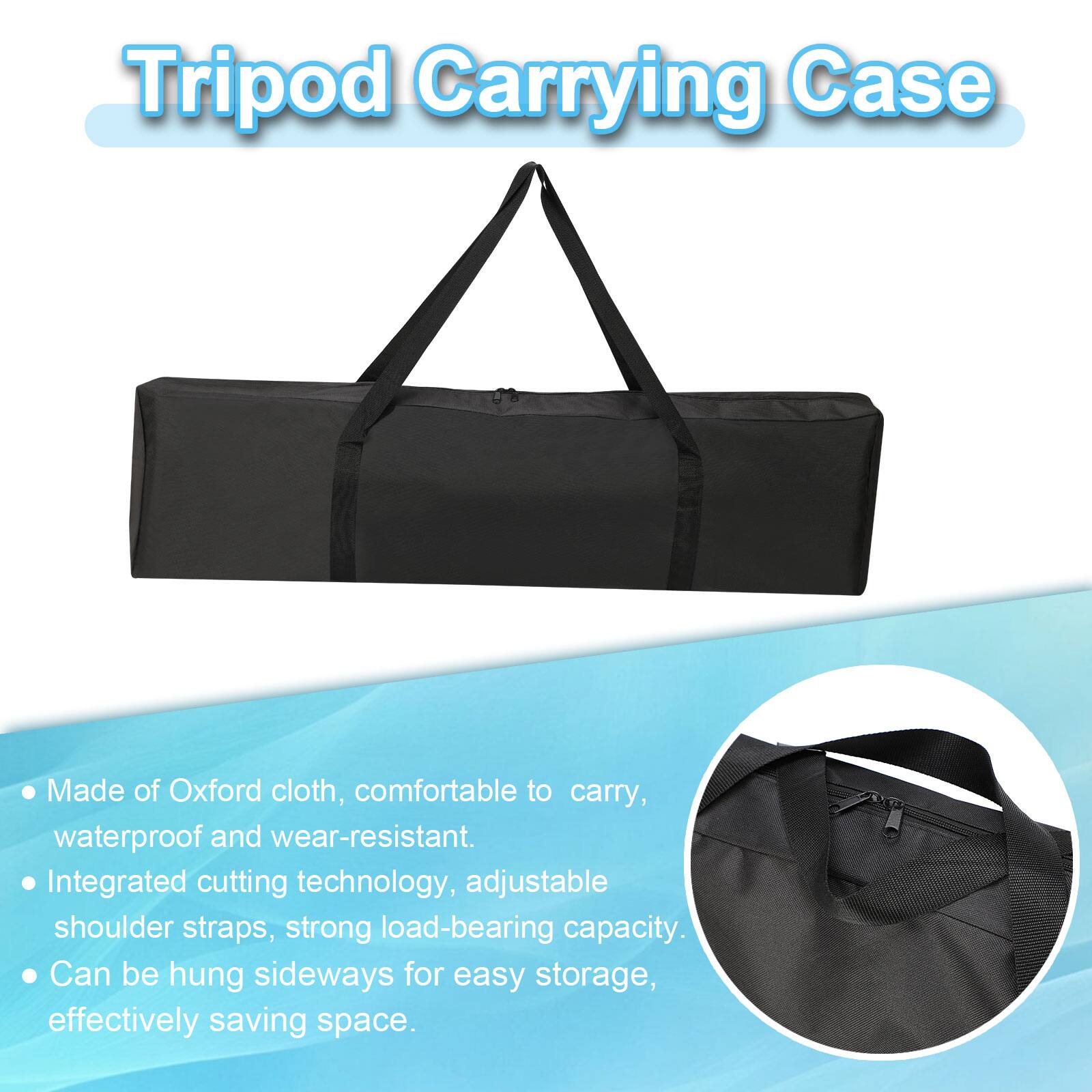 Tripod Carrying Case

- Made of Oxford cloth, comfortable to carry, waterproof and wear-resistant.
- Integrated cutting technology, adjustable shoulder straps, strong load-bearing capacity.
- Can be hung sideways for easy storage, effectively saving space.