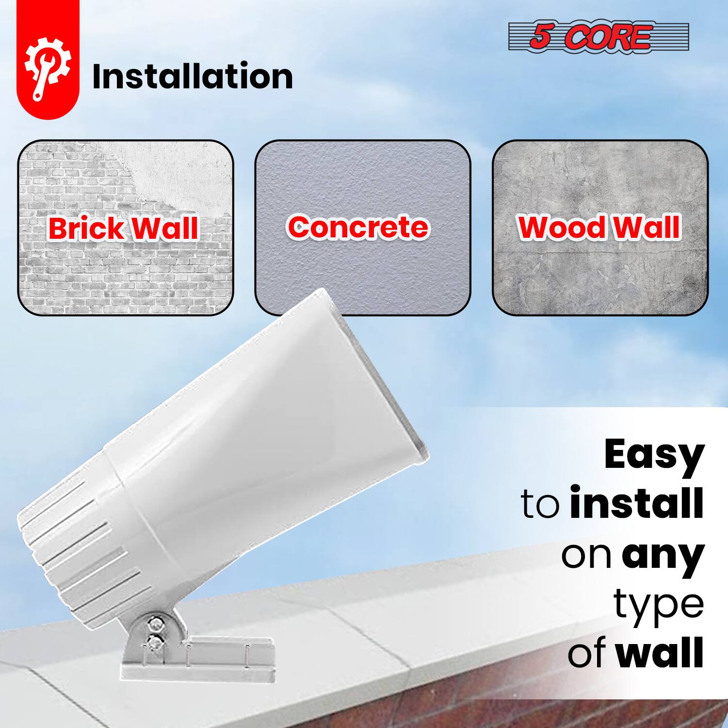 Installation

- Brick Wall
- Concrete
- Wood Wall

Easy to install on any type of wall