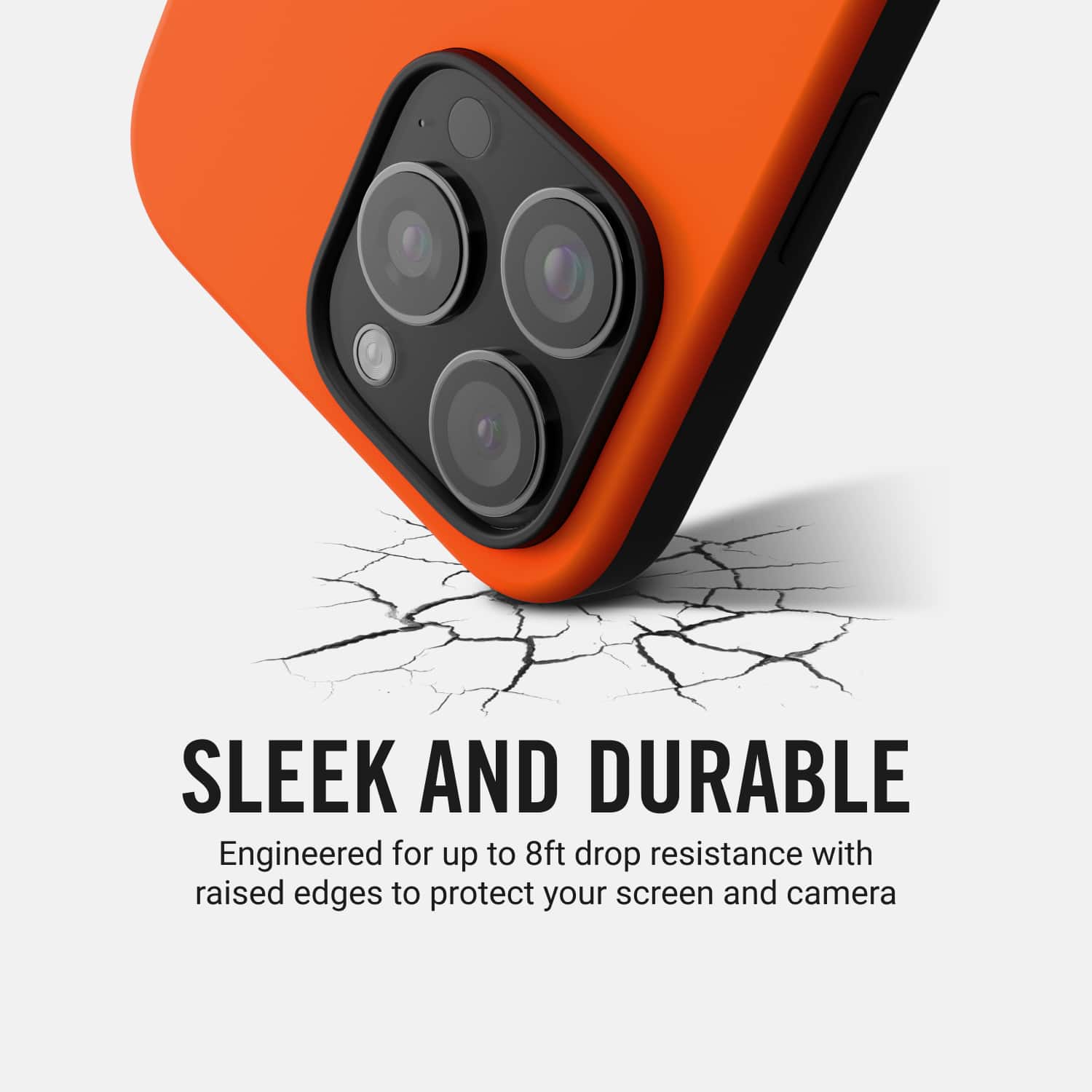 SLEEK AND DURABLE: Engineered for up to 8ft drop resistance with raised edges to protect your screen and camera.