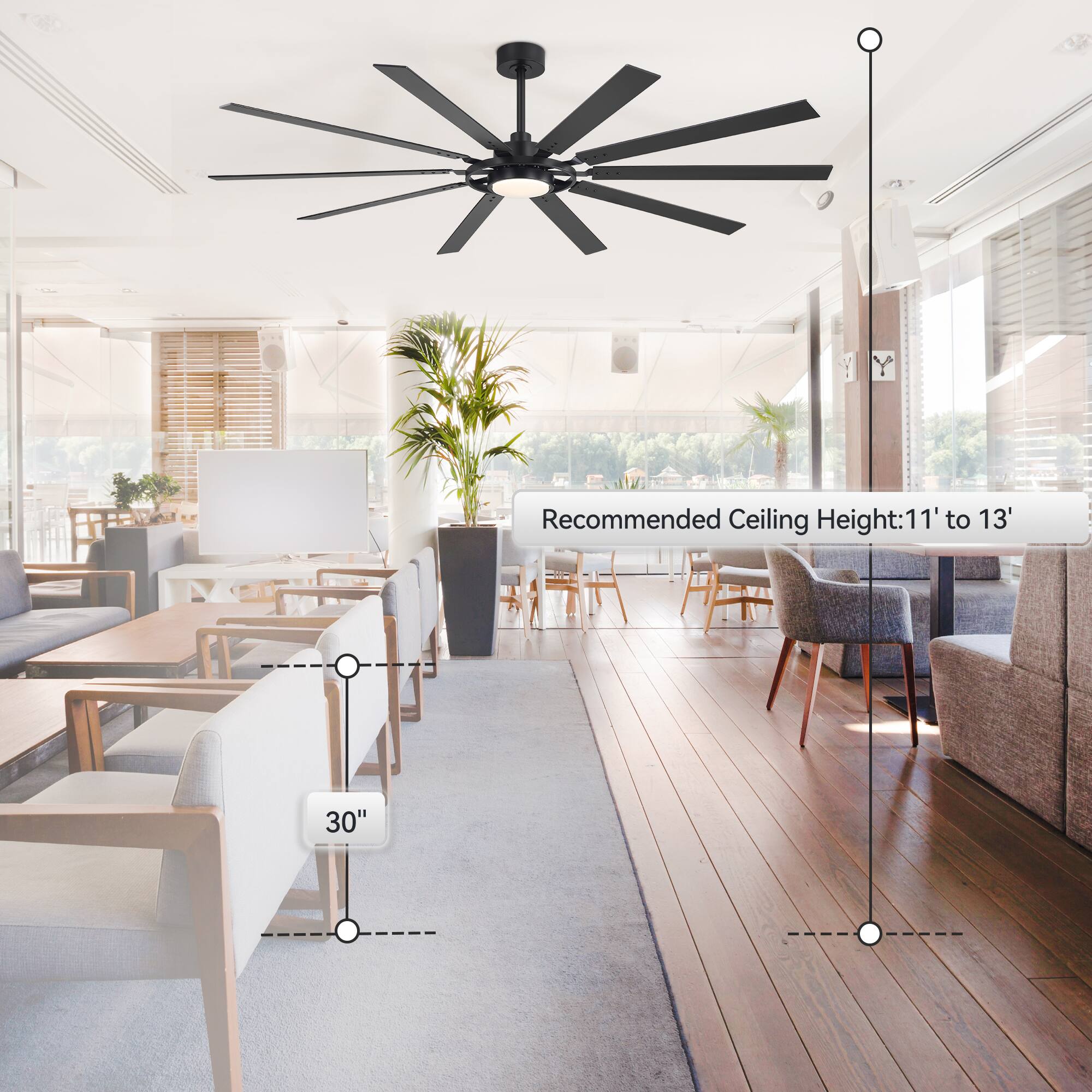 Recommended Ceiling Height: 11' to 13'

30"