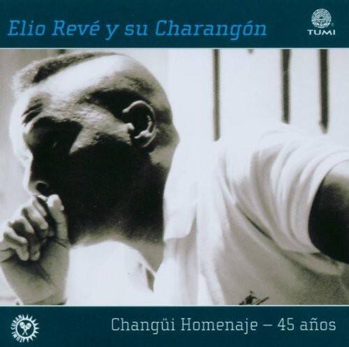 Elio Revé y su Charangón  
TUMI  
Changüí Homenaje - 45 años