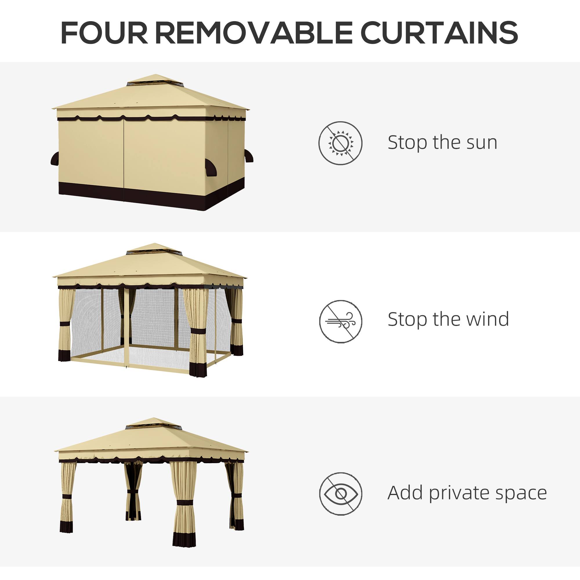 FOUR REMOVABLE CURTAINS

- Stop the sun
- Stop the wind
- Add private space