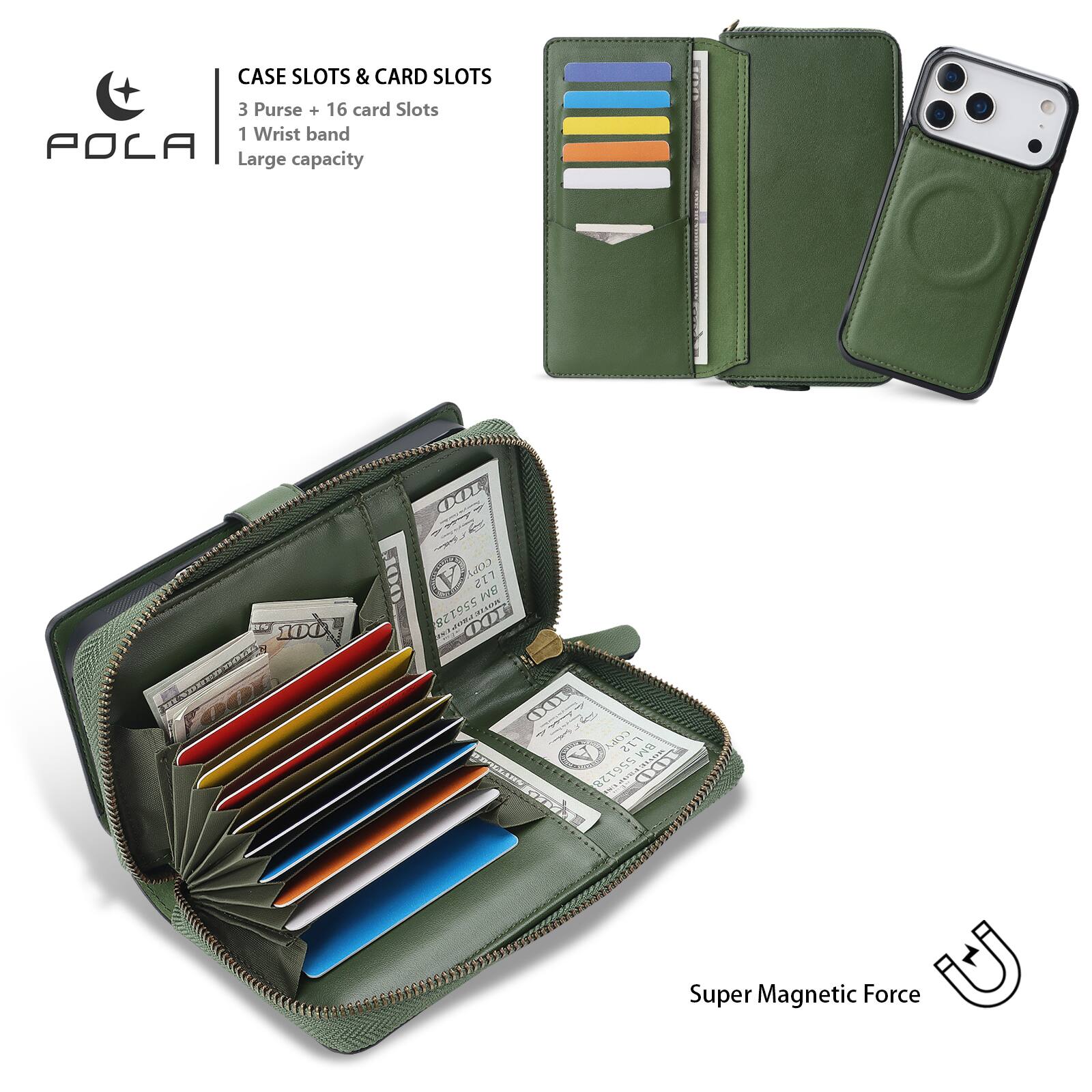 CASE SLOTS & CARD SLOTS  
3 Purse + 16 card Slots  
1 Wrist band  
POLA Large capacity  

Super Magnetic Force