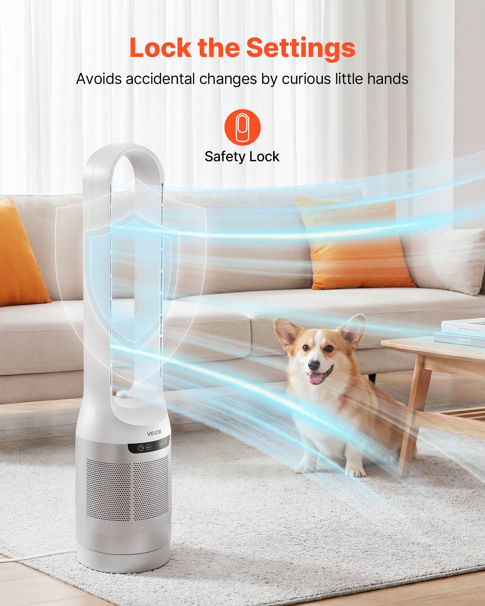 Lock the Settings  
Avoids accidental changes by curious little hands  
Safety Lock  
VEVOR