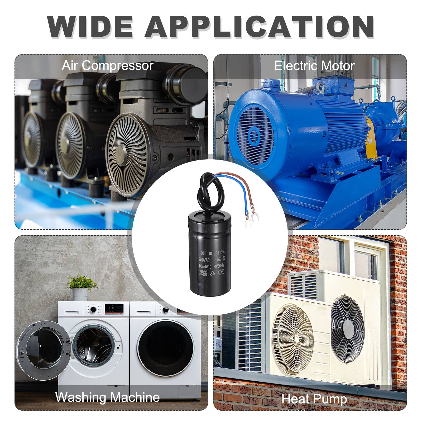 WIDE APPLICATION

Air Compressor  
Electric Motor  
Washing Machine  
Heat Pump  

COSO 100g  
250VAC  
10/5510  
580 A  
CE 0