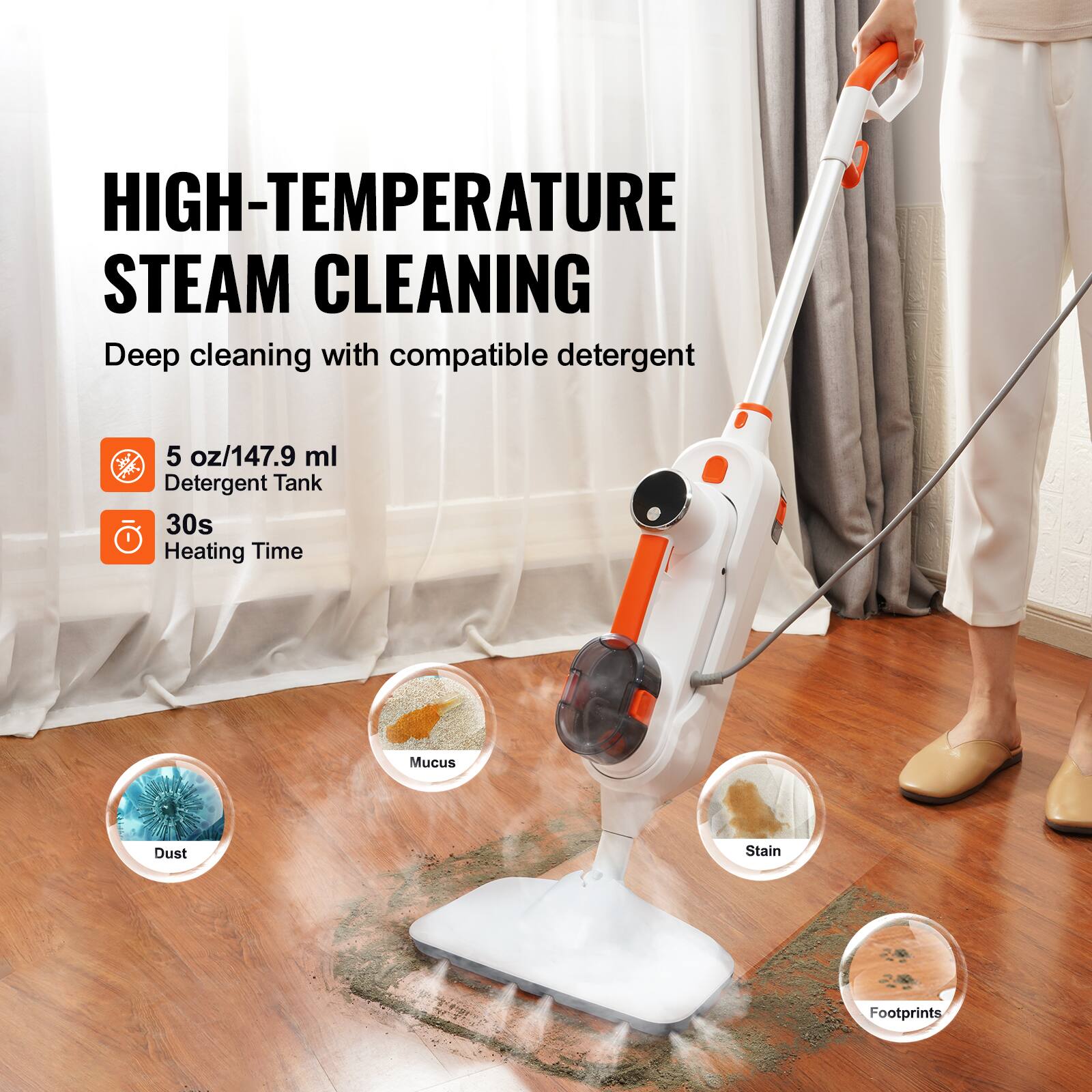 HIGH-TEMPERATURE STEAM CLEANING  
Deep cleaning with compatible detergent  

- 5 oz/147.9 ml Detergent Tank  
- 30s Heating Time  

Mucus  
Dust  
Stain  
Footprints