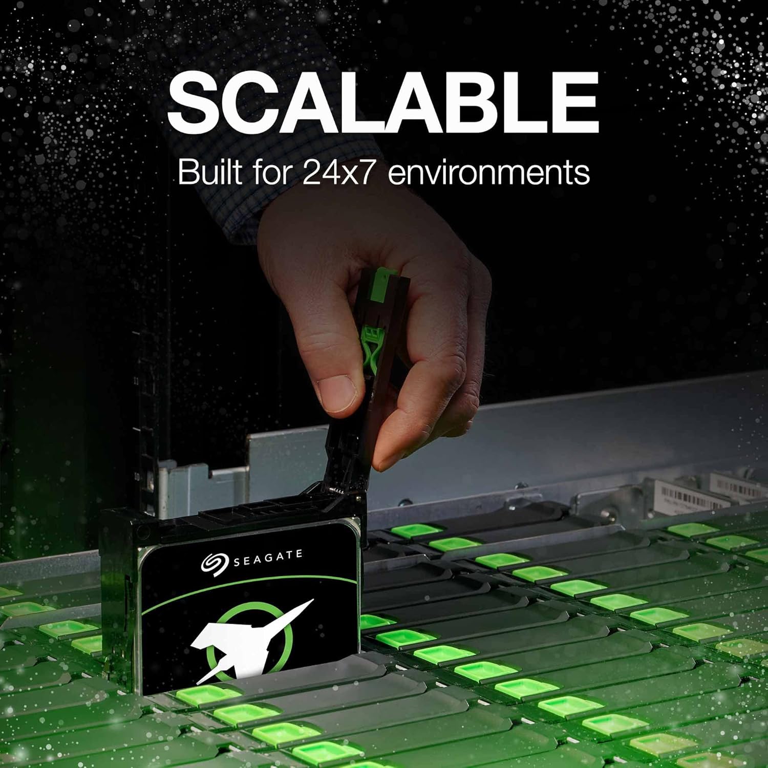 SCALABLE  
Built for 24x7 environments  
SEAGATE