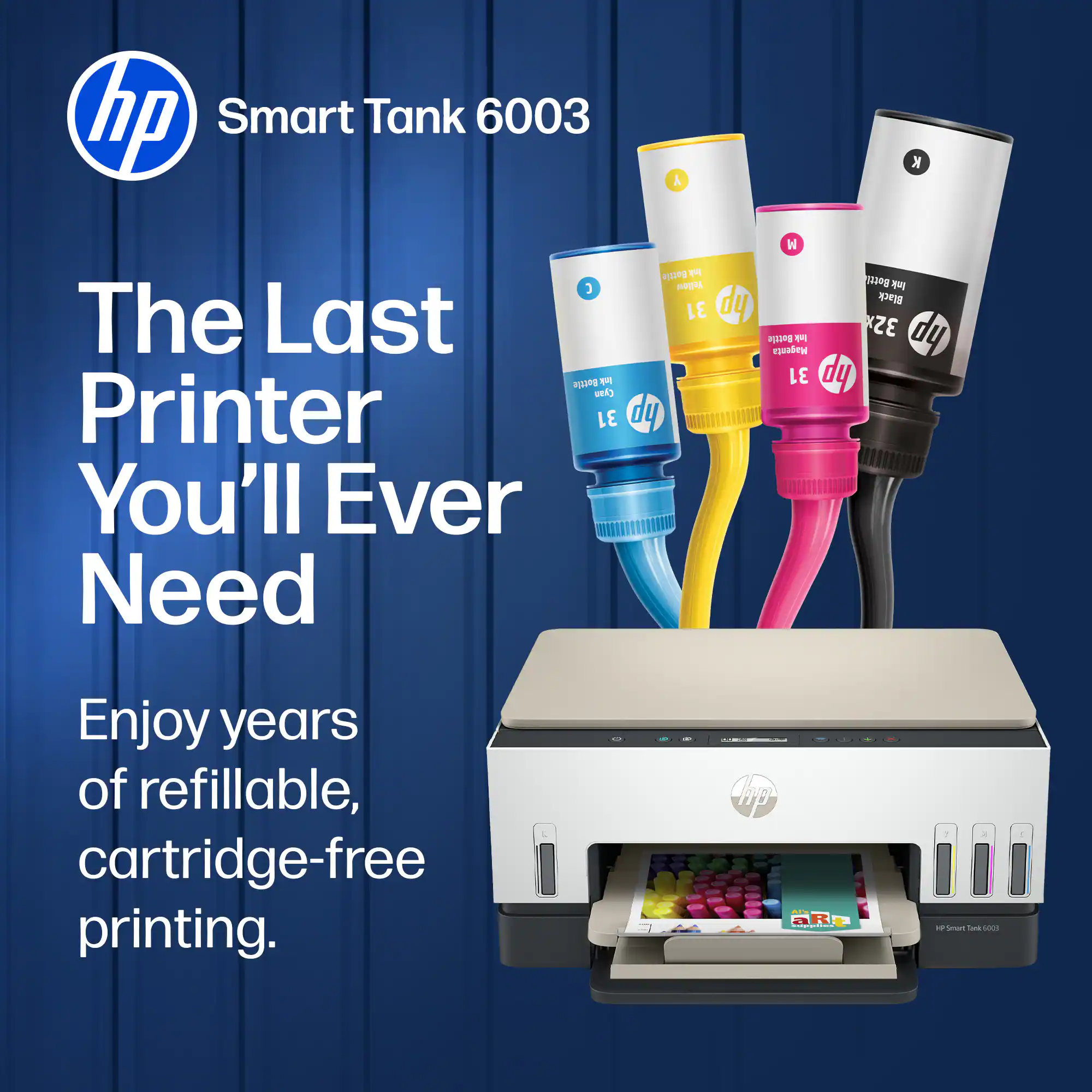 hp Smart Tank 6003

The Last Printer You'll Ever Need

Enjoy years of refillable, cartridge-free printing.