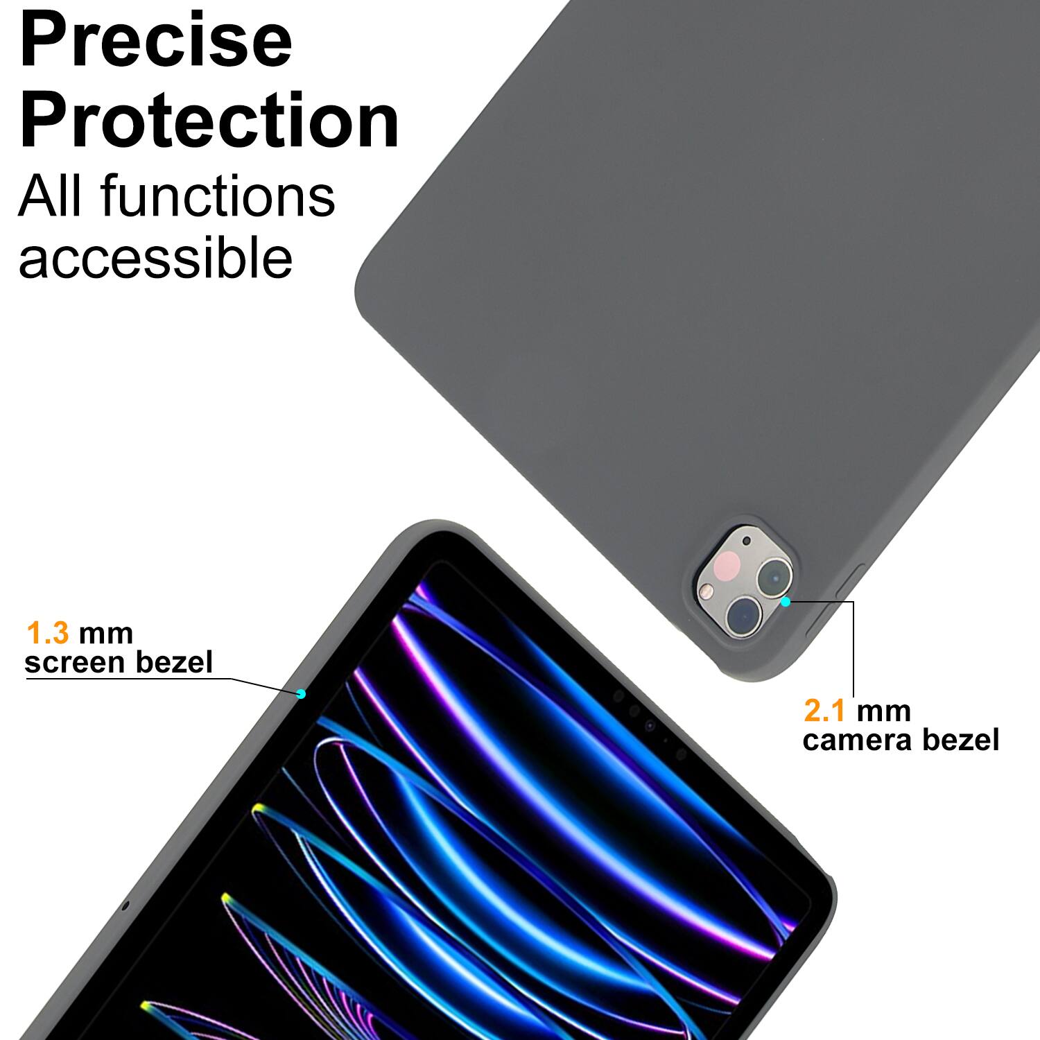 Precise Protection  
All functions accessible  

1.3 mm screen bezel  
2.1 mm camera bezel