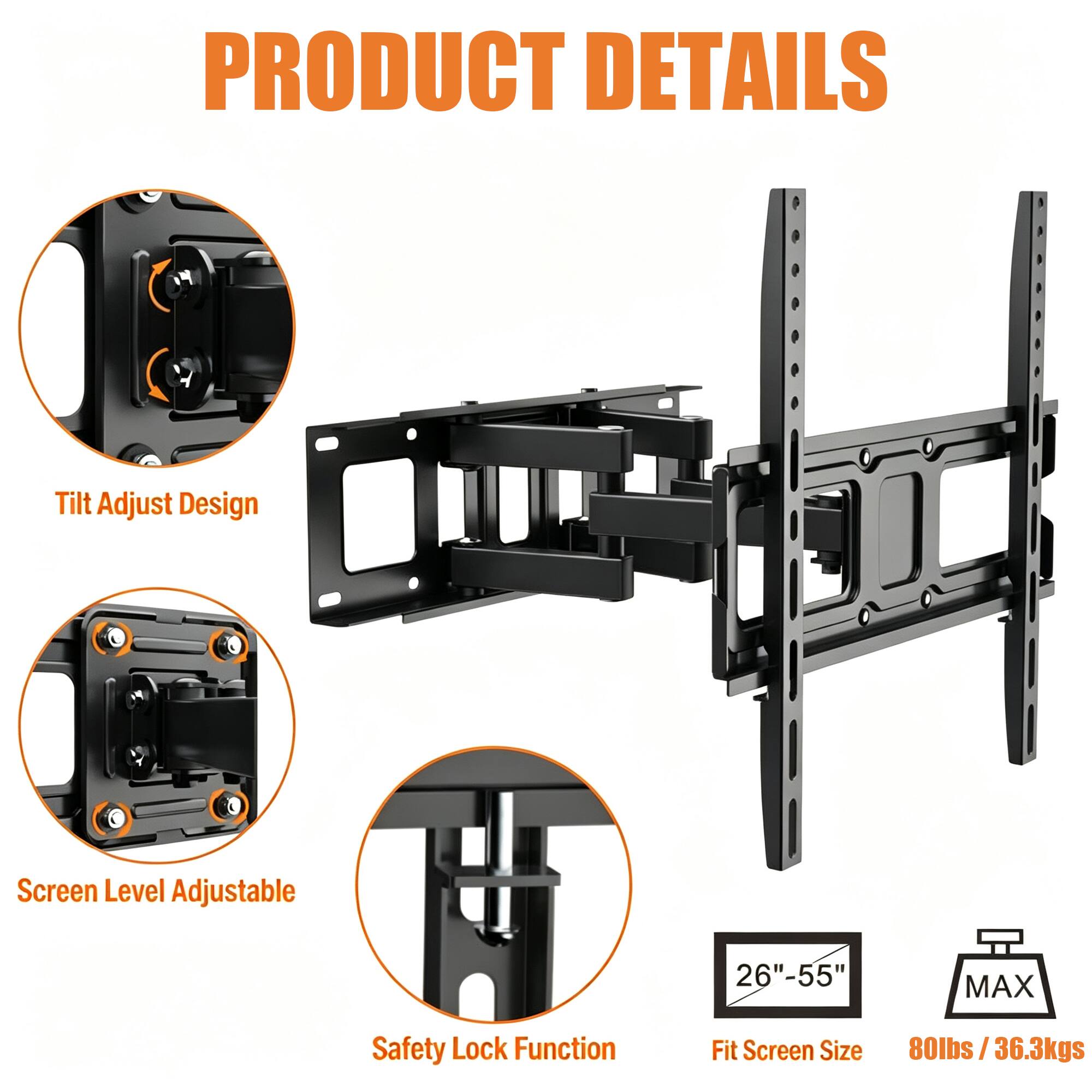PRODUCT DETAILS

- Tilt Adjust Design
- Screen Level Adjustable
- Safety Lock Function
- Fit Screen Size: 26"-55"
- MAX: 80lbs / 36.3kgs
