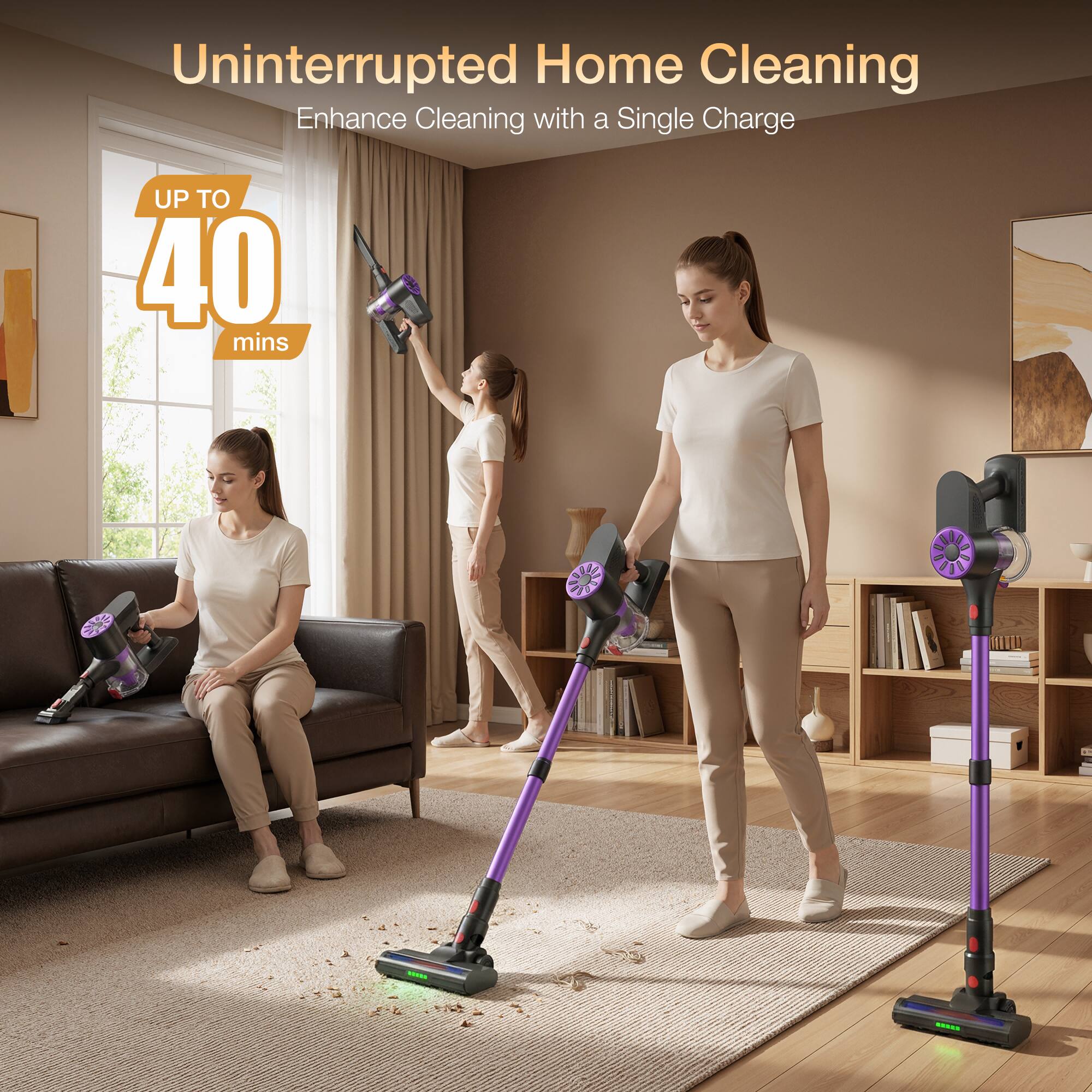 Uninterrupted Home Cleaning  
Enhance Cleaning with a Single Charge  
UP TO 40 mins