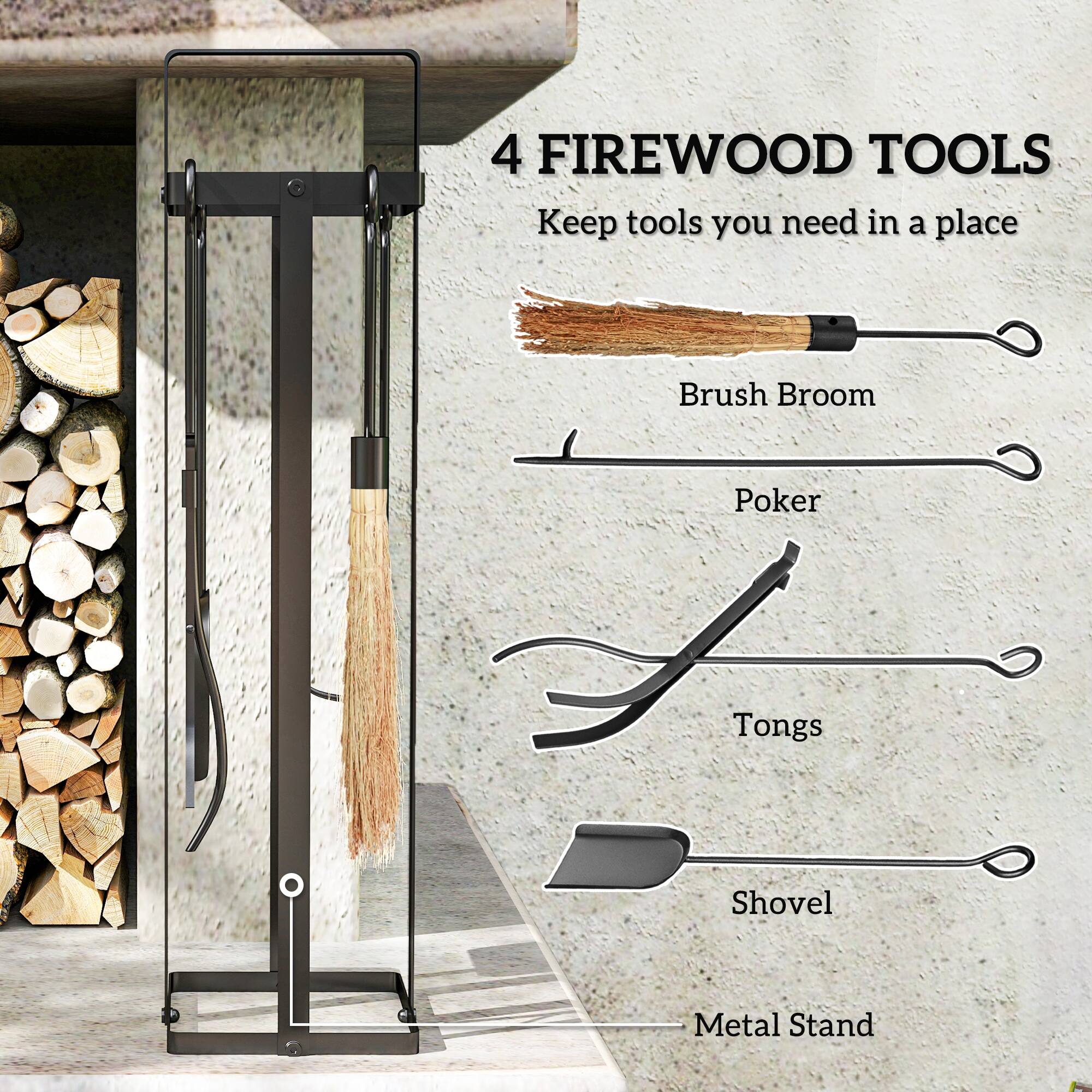 4 FIREWOOD TOOLS
Keep tools you need in a place
- Brush Broom
- Poker
- Tongs
- Shovel
- Metal Stand