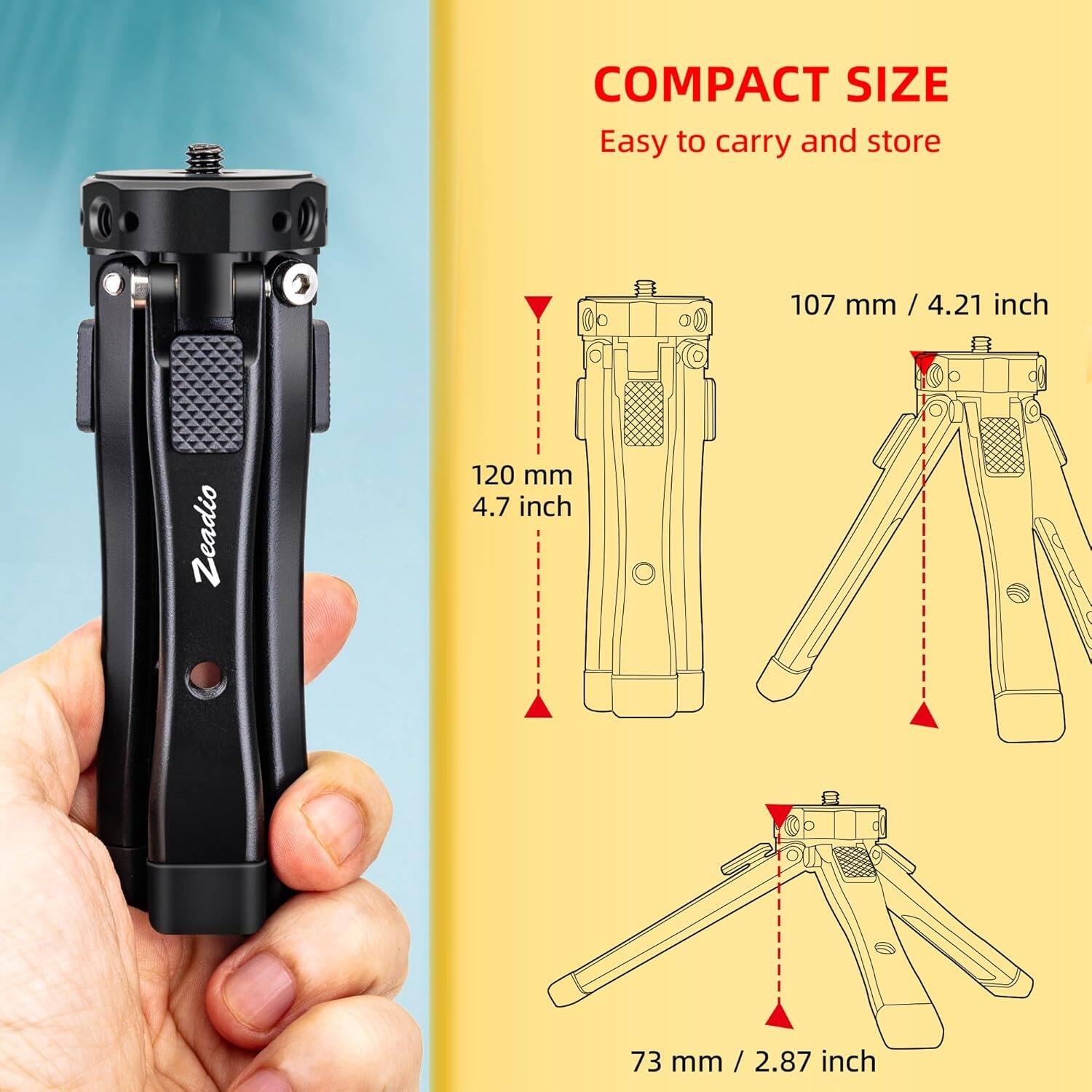 COMPACT SIZE  
Easy to carry and store  

120 mm / 4.7 inch  
107 mm / 4.21 inch  
73 mm / 2.87 inch