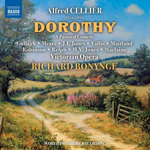 Alfred CELLIER (1844-1891)  
DOROTHY  
A Pastoral Comedy  
Cullagh • Mears • J.I. Jones • Vallis • Maitland • Robinson • Relph • M.V. Jones • Maclaine  
Victorian Opera  
RICHARD BONYNGE  
WORLD PREMIERE RECORDING
