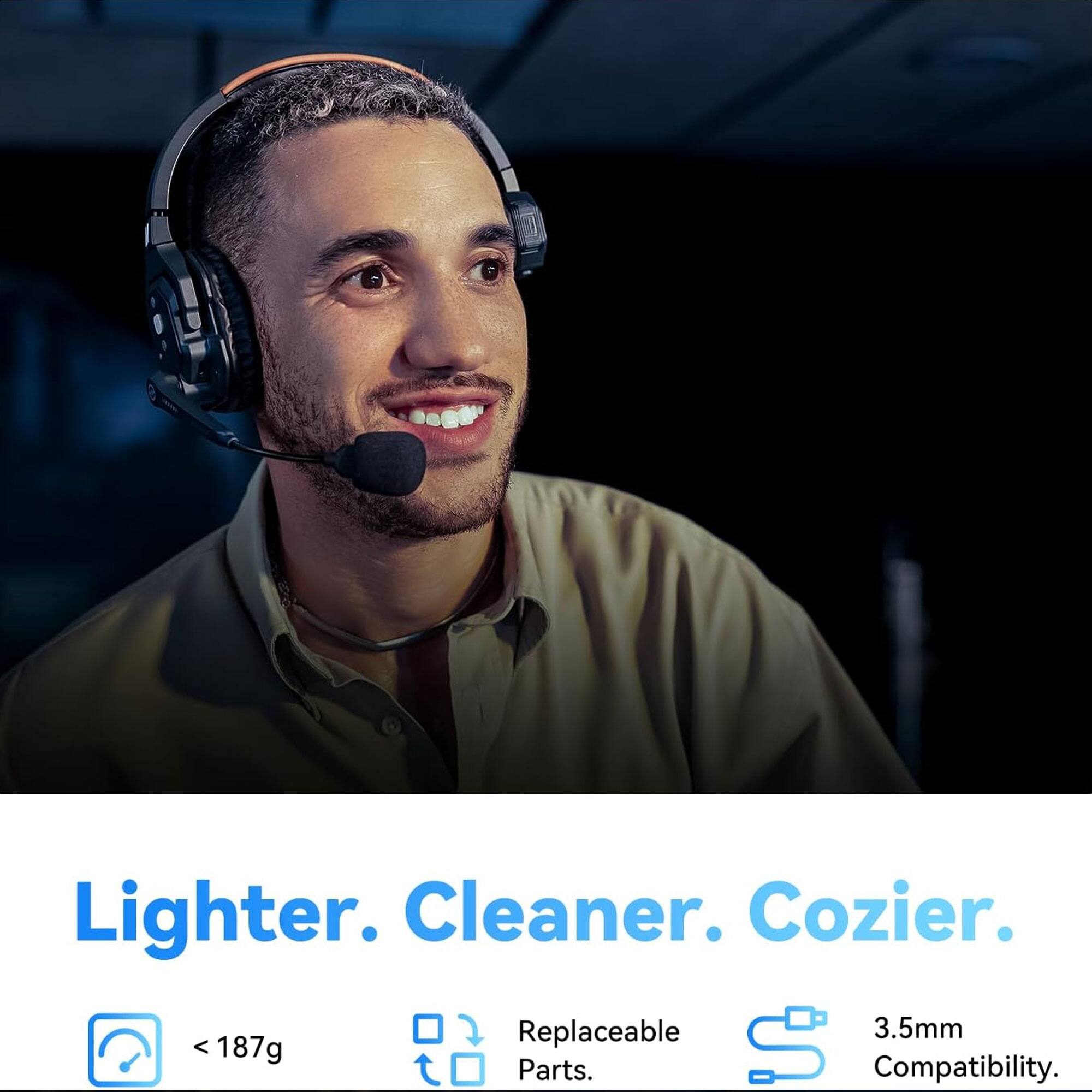 Lighter. Cleaner. Cozier.

- < 187g
- Replaceable Parts.
- 3.5mm Compatibility.