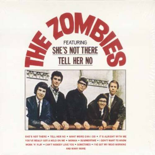 The Zombies  
Featuring  
She's Not There  
Tell Her No  

She's not there, tell her no  
What more can I do?  
It's alright with me  
You've really got a hold on me, woman  
Saimmertime  
I don't want to know  
Work n play  
Can't nobody love you sometimes  
Too my olom omerow and many more