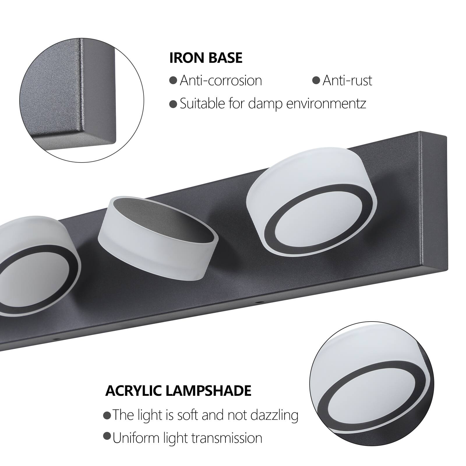 IRON BASE  
- Anti-corrosion  
- Anti-rust  
- Suitable for damp environments  

ACRYLIC LAMPSHADE  
- The light is soft and not dazzling  
- Uniform light transmission