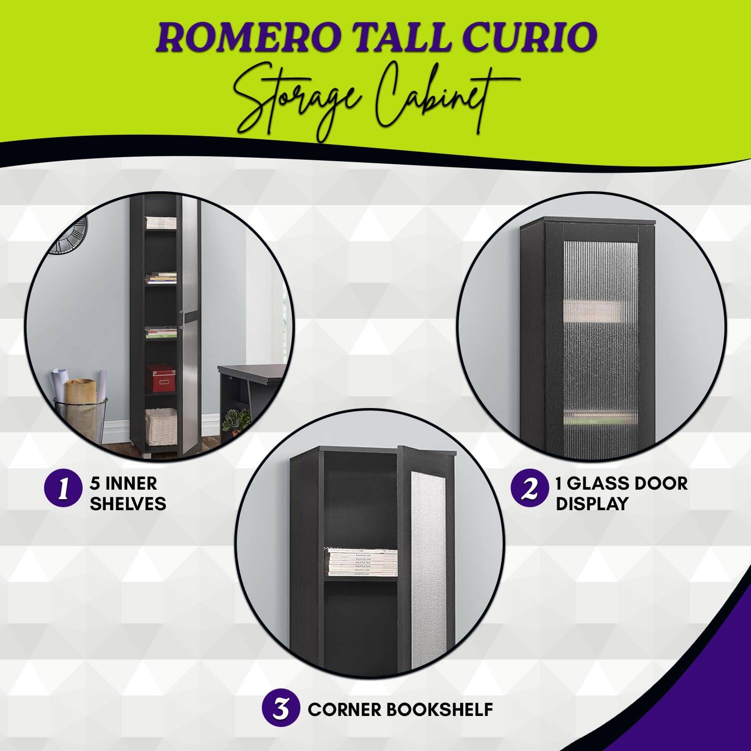 ROMERO TALL CURIO  
Storage Cabinet  

1. 5 INNER SHELVES  
2. 1 GLASS DOOR DISPLAY  
3. CORNER BOOKSHELF