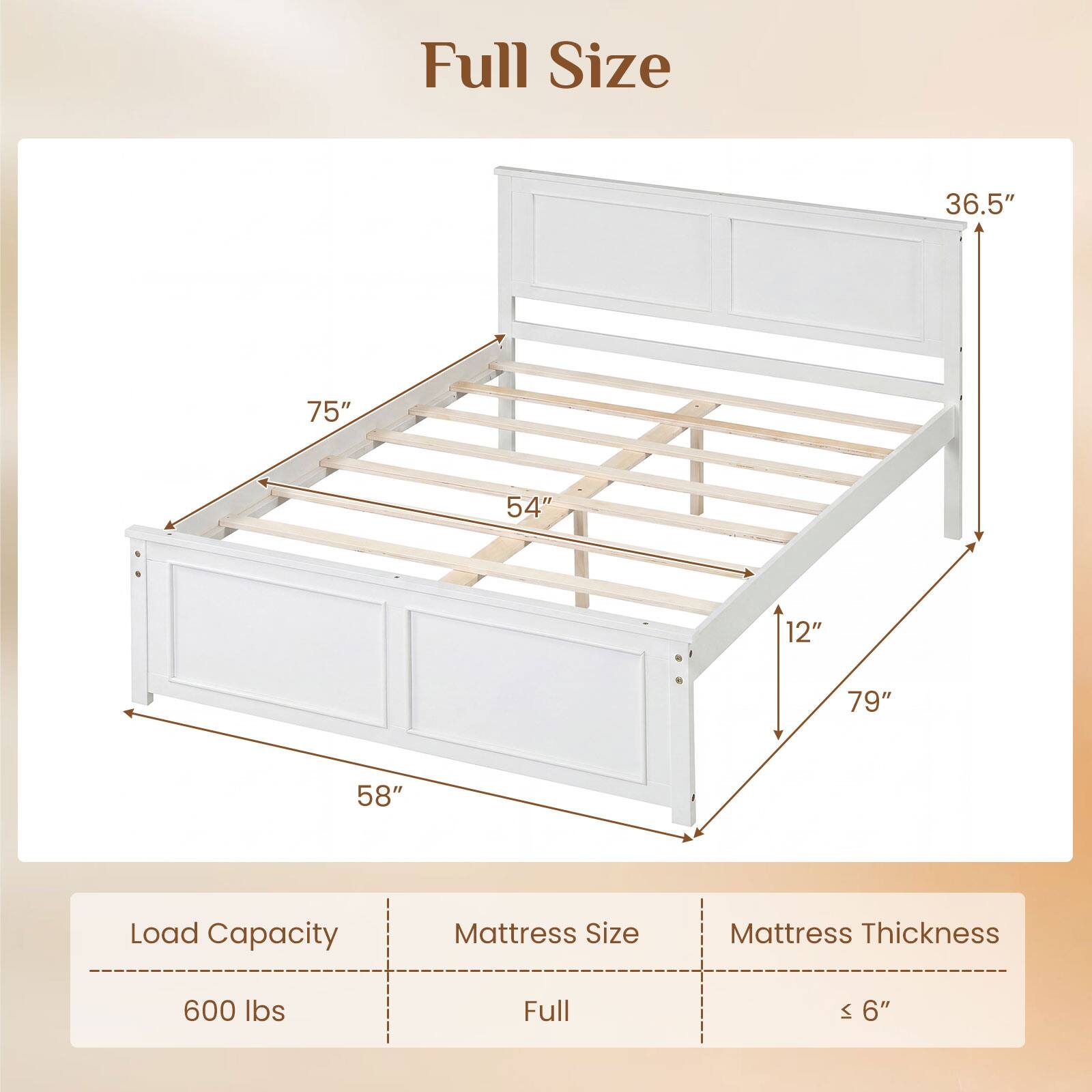 Full Size

- Full Size
- Load Capacity: 600 lbs
- Mattress Size: Full
- Mattress Thickness: ≤ 6"

Dimensions:
- Length: 75"
- Width: 54"
- Height: 36.5"
- Depth: 58"
- Height from floor: 12"
- Overall height: 79"