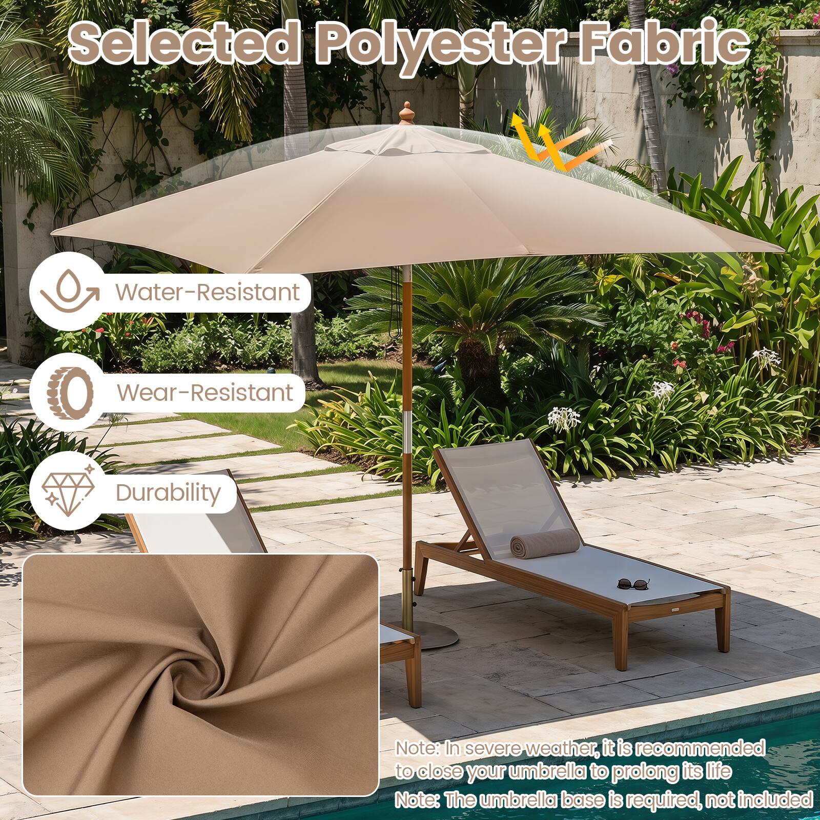 Selected Polyester Fabric

- Water-Resistant
- Wear-Resistant
- Durability

Note: In severe weather, it is recommended to close your umbrella to prolong its life

Note: The umbrella base is required, not included