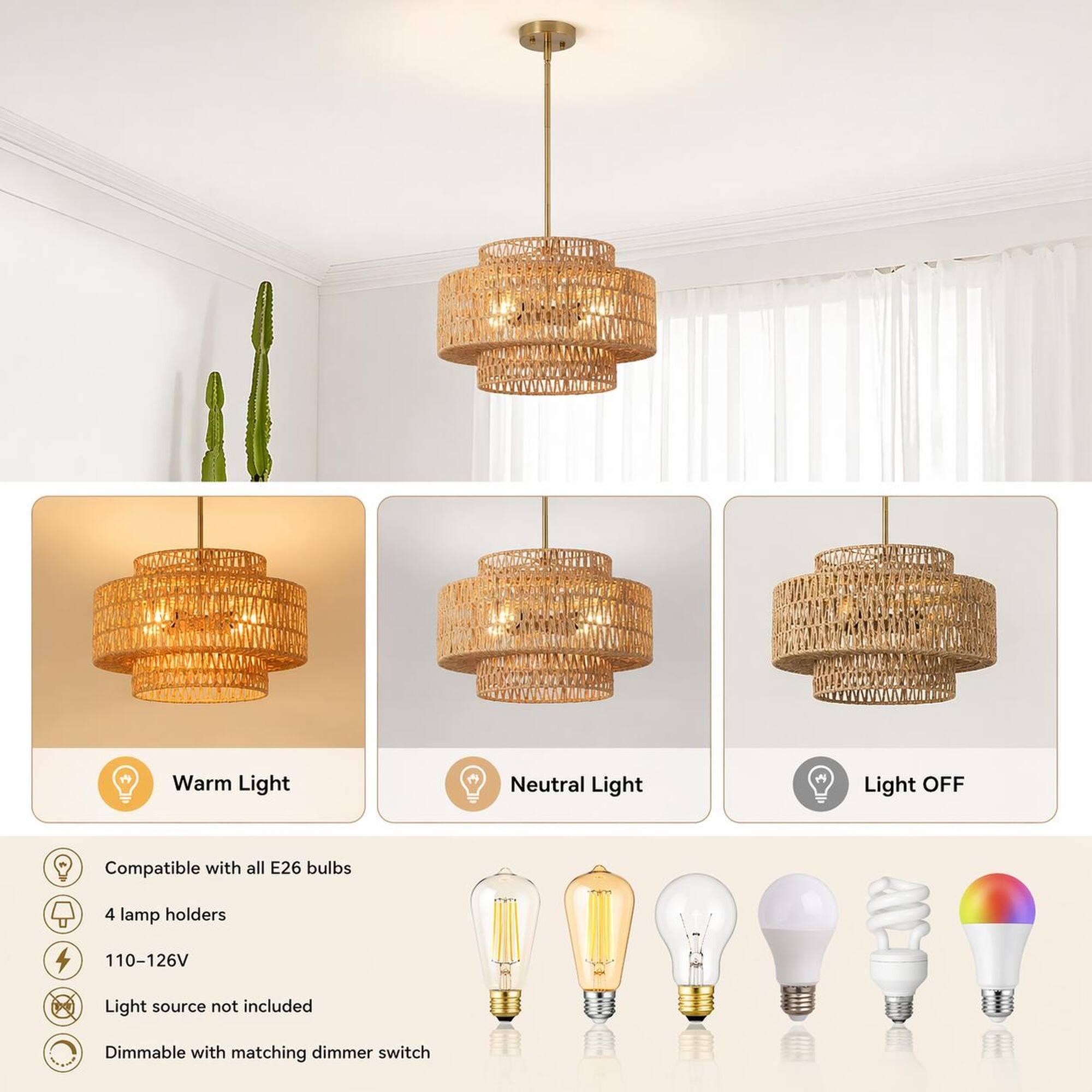 Warm Light  
Neutral Light  
Light OFF  

Compatible with all E26 bulbs  
4 lamp holders  
110-126V  
Light source not included  
Dimmable with matching dimmer switch