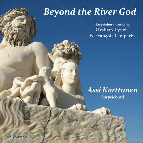 Beyond the River God

Harpsichord works by Graham Lynch & François Couperin

Assi Karttunen  
harpsichord

divine art