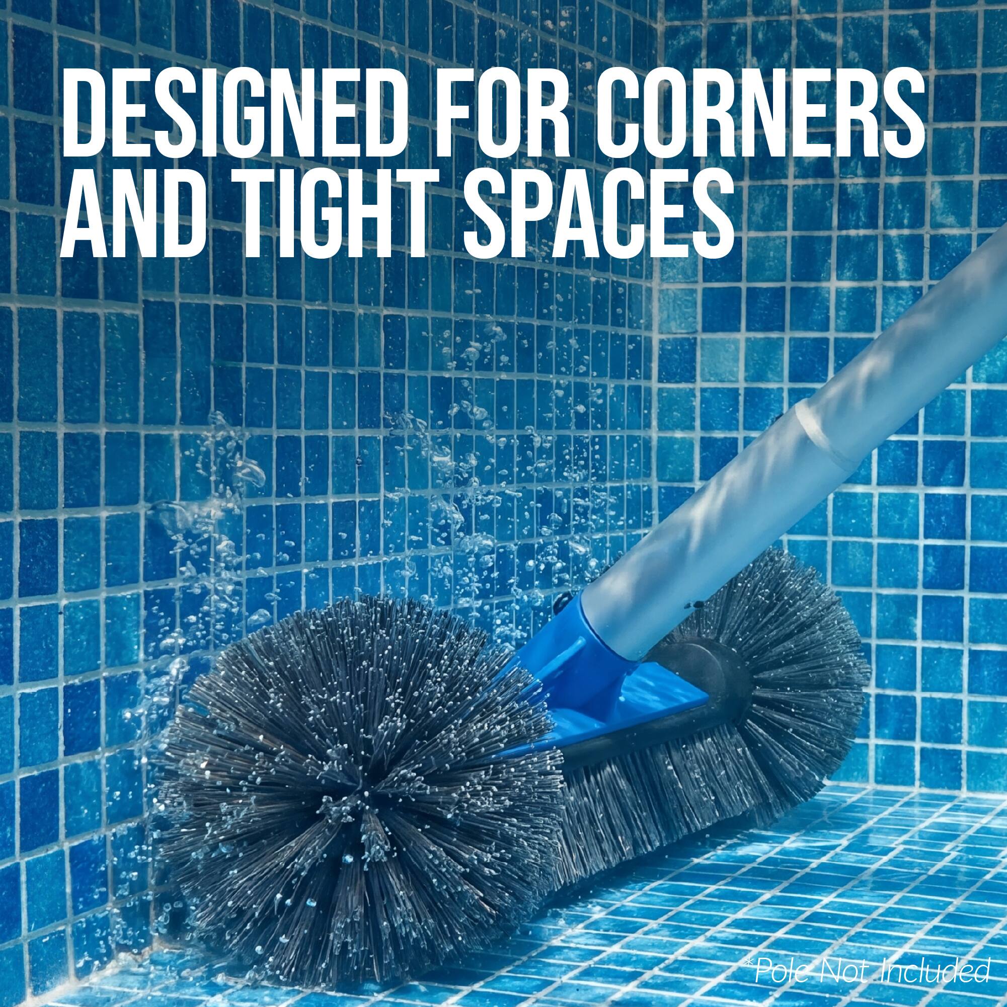 DESIGNED FOR CORNERS AND TIGHT SPACES  
Pole Not Included