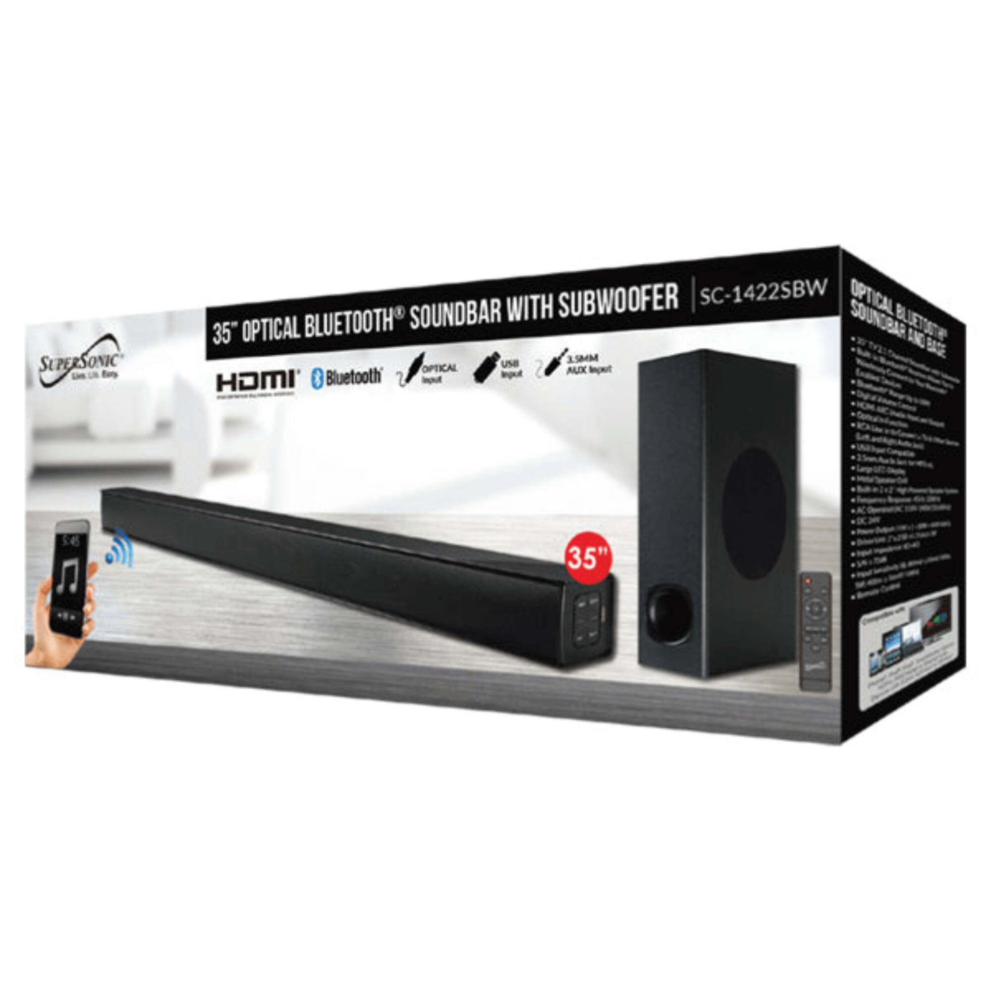 SUPERSONIC Bary SUBWOOFER SC-1422SBW  
35" OPTICAL BLUETOOTH® SOUNDBAR WITH SUBWOOFER  
Features:  
- HDMI®  
- Bluetooth®  
- Optical Input  
- USB Input  
- AUX Input  
- 3.5mm Input  
- 35"