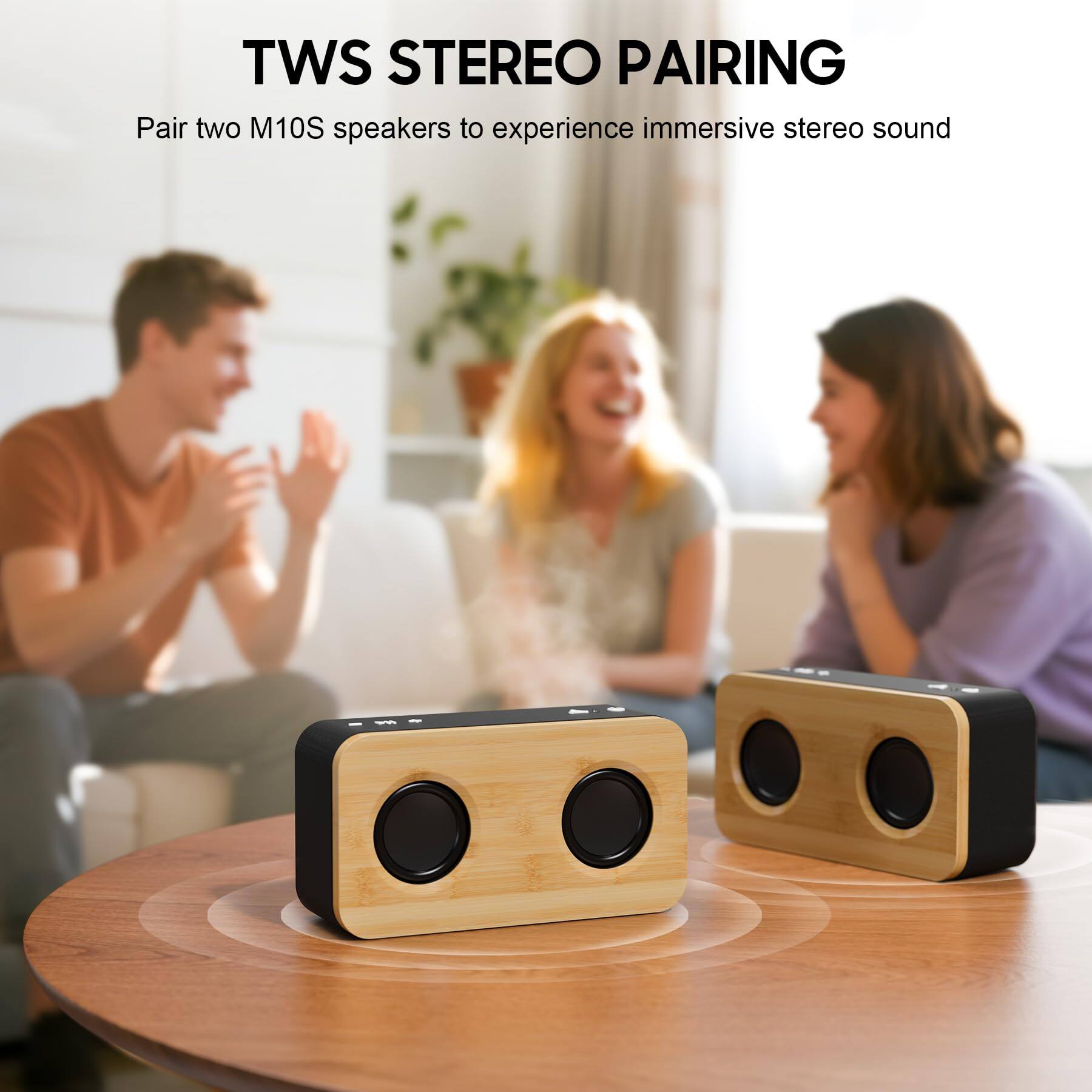 TWS STEREO PAIRING  
Pair two M10S speakers to experience immersive stereo sound