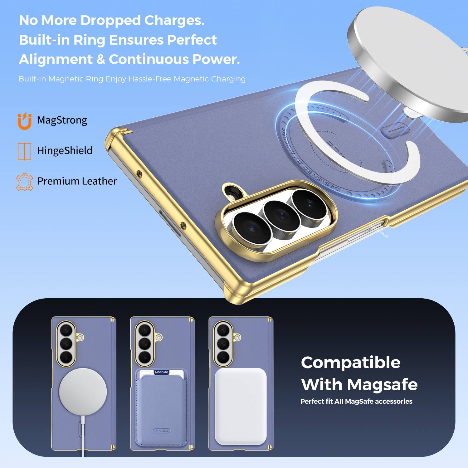 No More Dropped Charges.  
Built-in Ring Ensures Perfect Alignment & Continuous Power.  
Built-in Magnetic Ring Enjoy Hassle-Free Magnetic Charging  

MagStrong  
HingeShield  
Premium Leather  

Compatible With MagSafe  
Perfect fit All MagSafe accessories