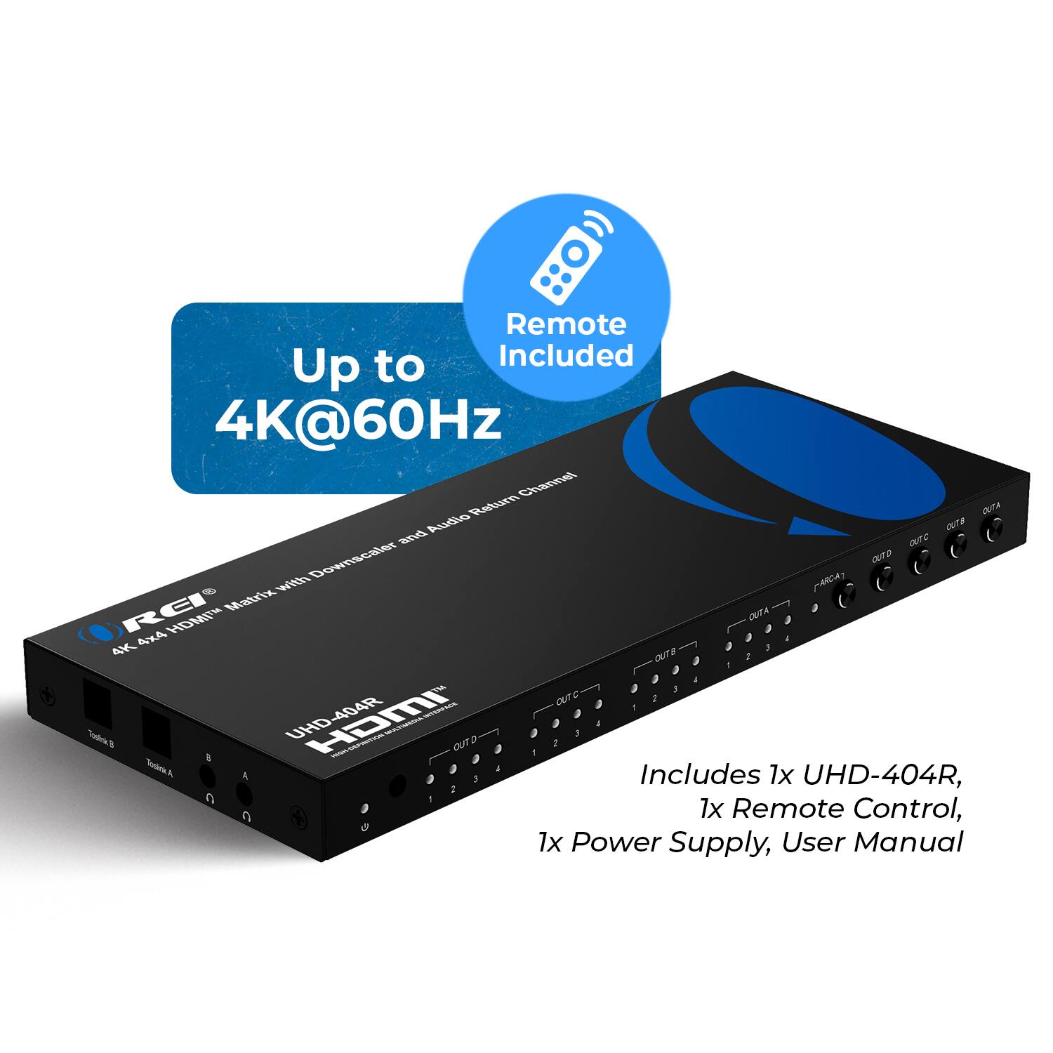 Remote Included  
Up to 4K@60Hz  

Includes 1x UHD-404R, 1x Remote Control, 1x Power Supply, User Manual  

4K-4x HDMI Matrix with Downscaler and Audio Return Channel