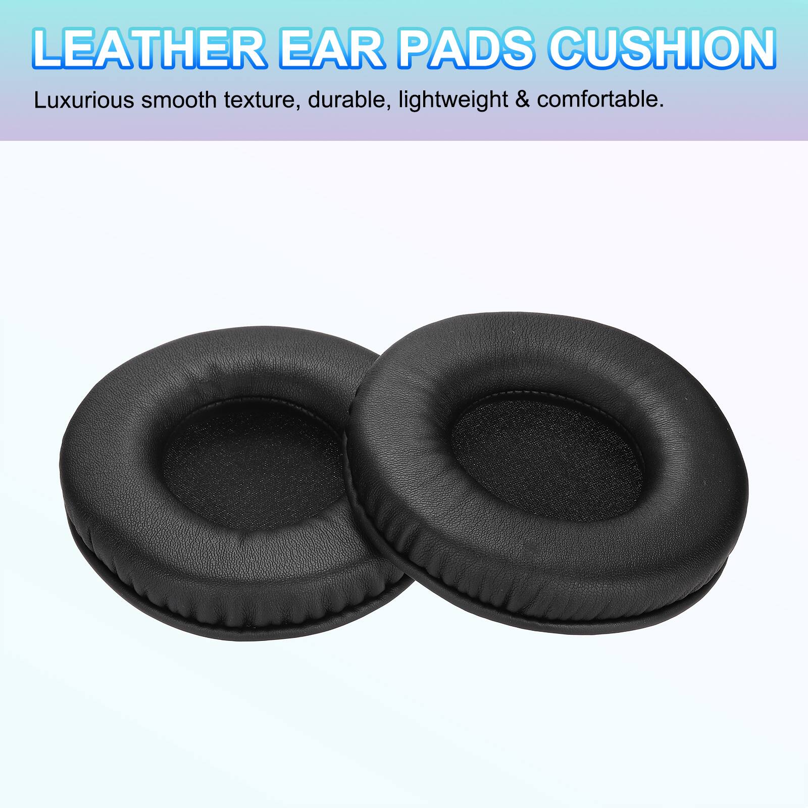 LEATHER EAR PADS CUSHION  
Luxurious smooth texture, durable, lightweight & comfortable.