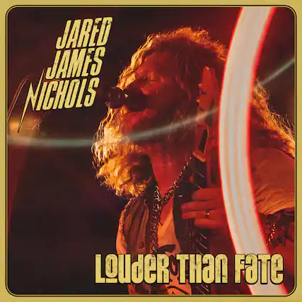 Jared James Nichols
Louder Than Fate
