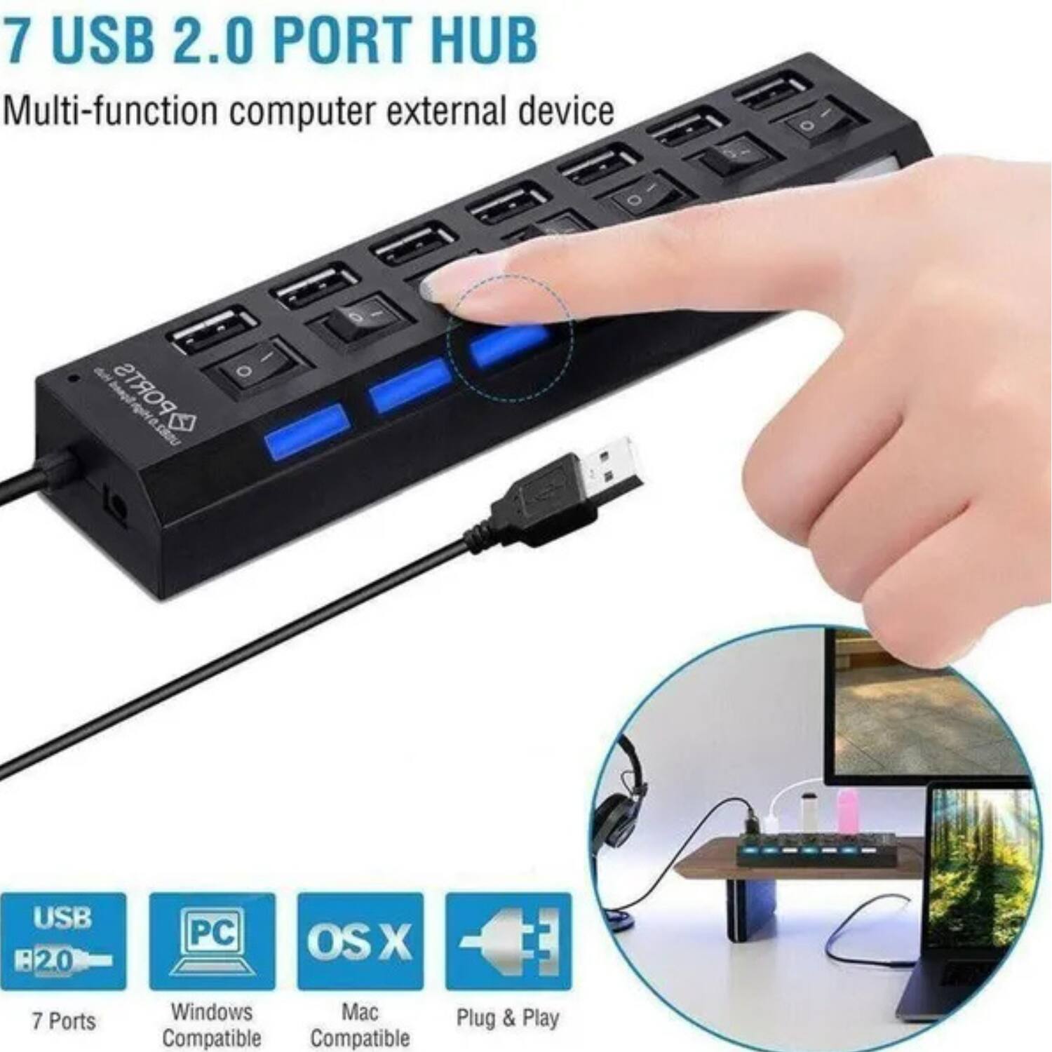 7 USB 2.0 PORT HUB  
Multi-function computer external device  

USB 2.0  
7 Ports  

PC  
Windows Compatible  

OS X  
Mac Compatible  

Plug & Play